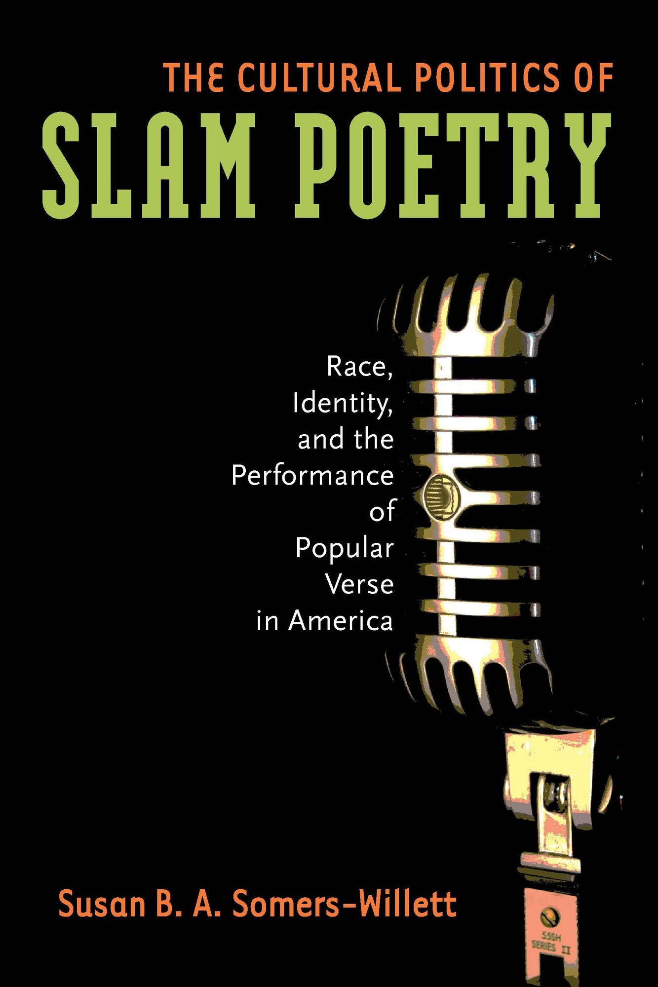 The Cultural Politics of Slam Poetry: Race, Identity, and the Performance of Popular Verse in America