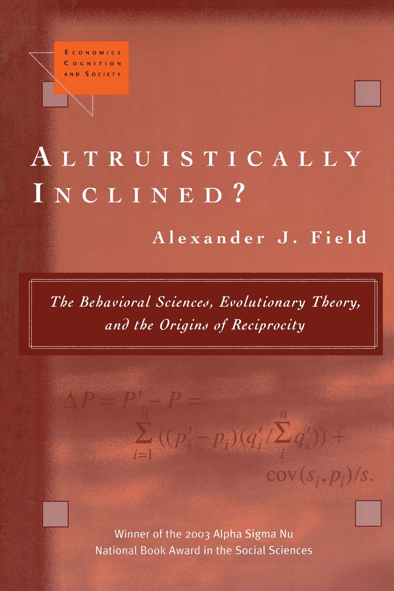 Altruistically Inclined?: The Behavioral Sciences, Evolutionary Theory, and the Origins of Reciprocity