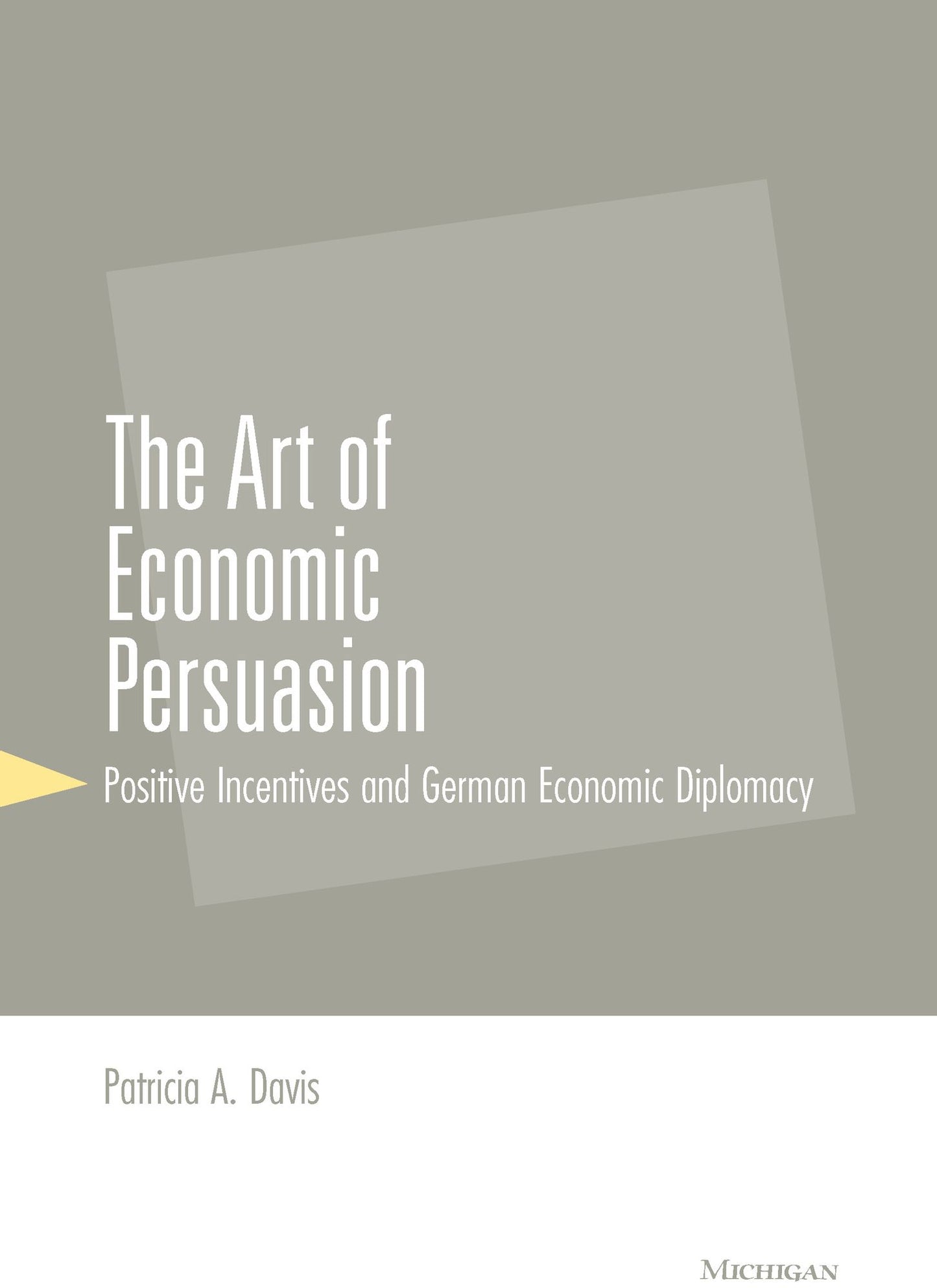 The Art of Economic Persuasion: Positive Incentives and German Economic Diplomacy