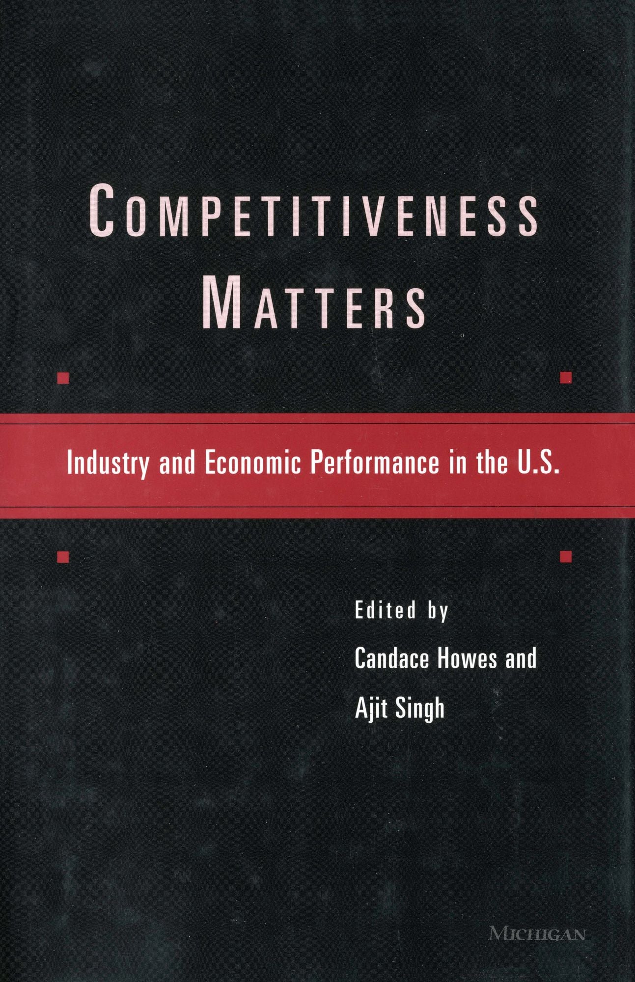 Competitiveness Matters: Industry and Economic Performance in the U.S.