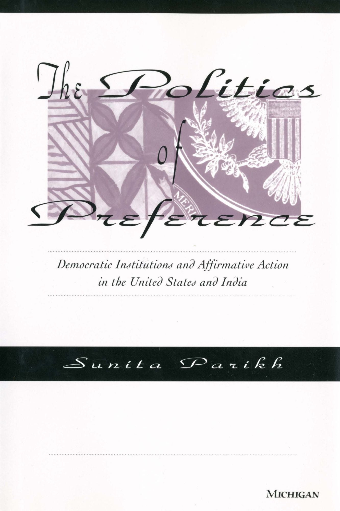 The Politics of Preference: Democratic Institutions and Affirmative Action in the United States and India