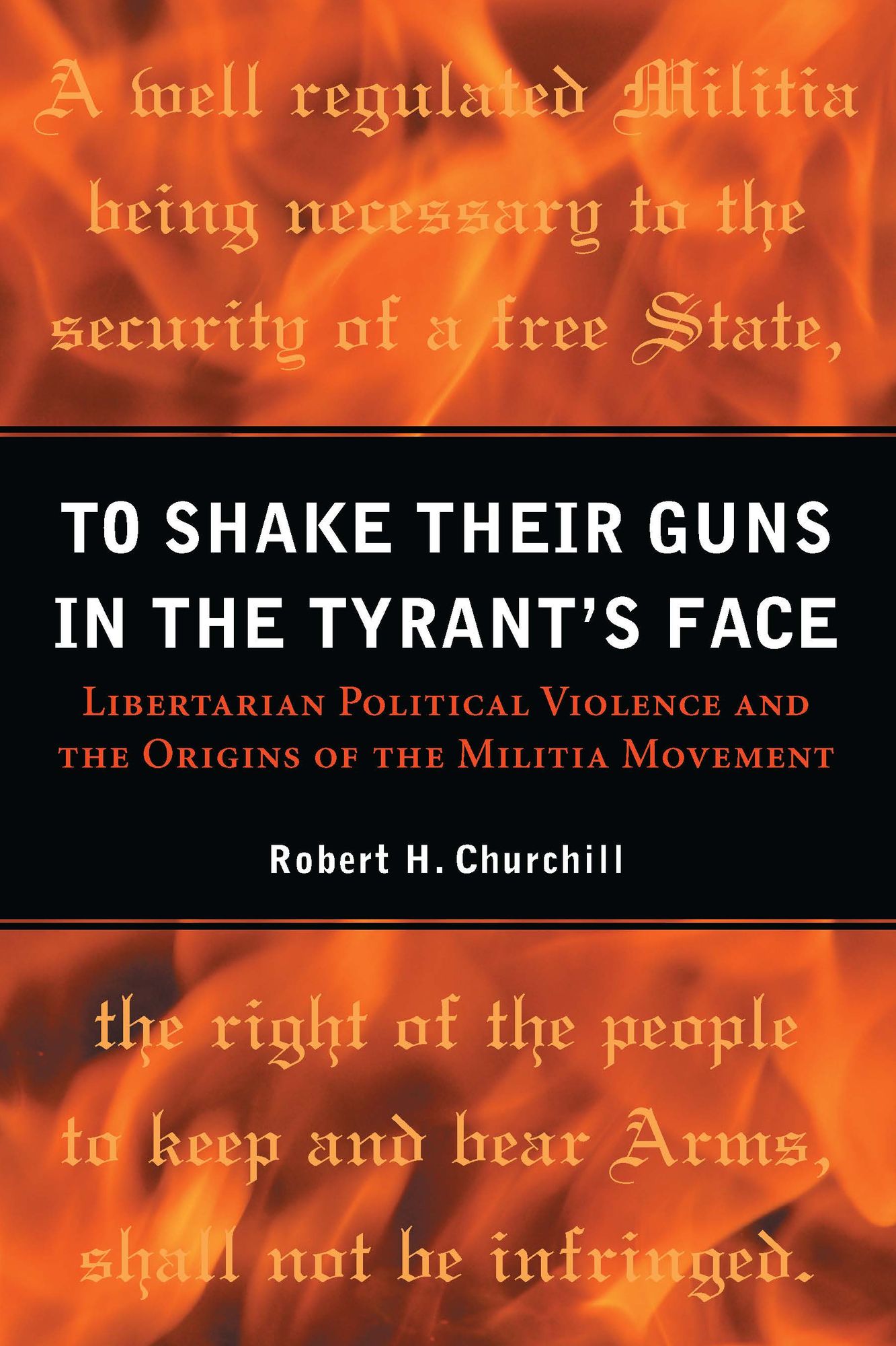 To Shake Their Guns in the Tyrant's Face: Libertarian Political Violence and the Origins of the Militia Movement