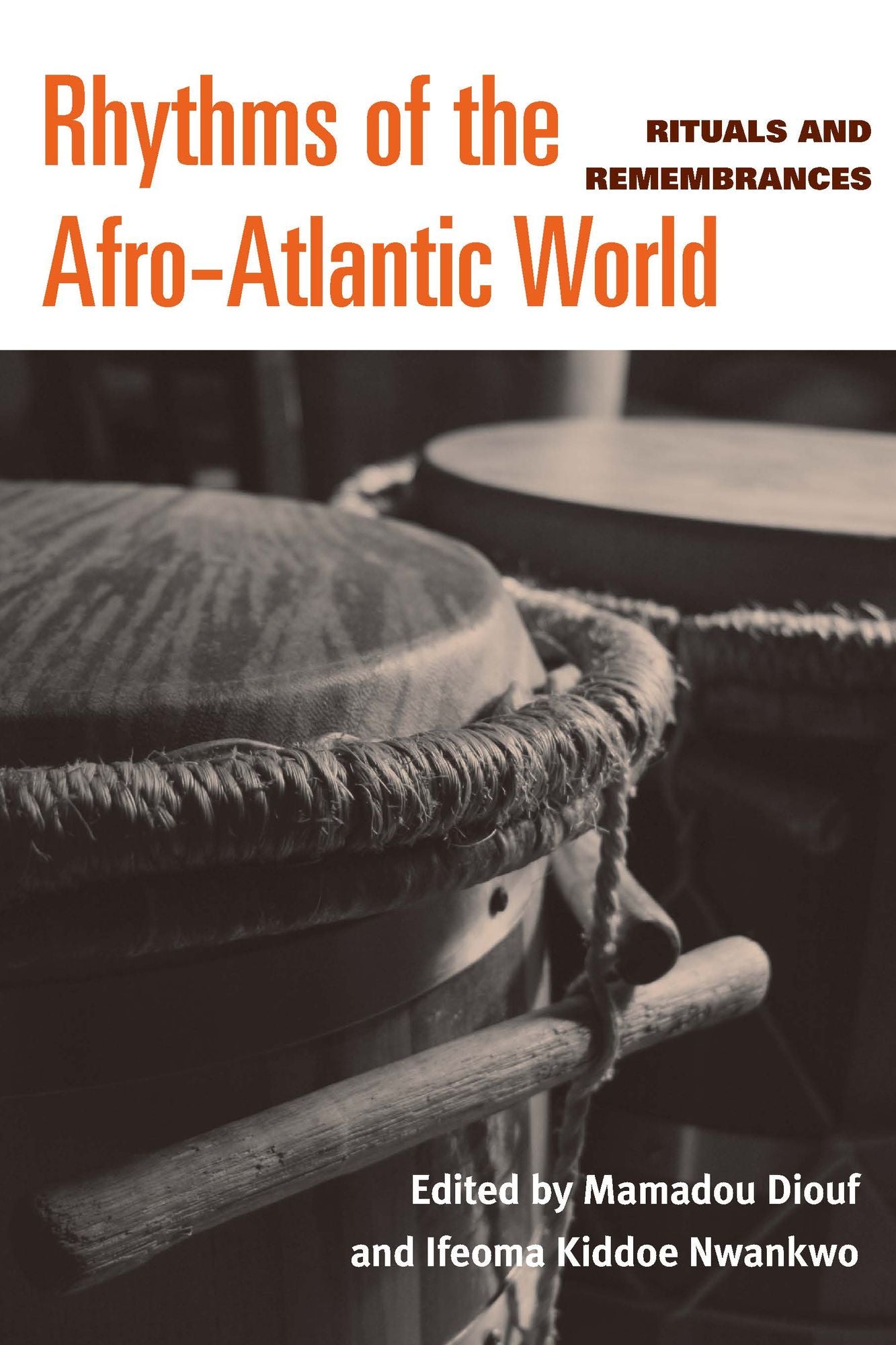 Rhythms of the Afro-Atlantic World: Rituals and Remembrances