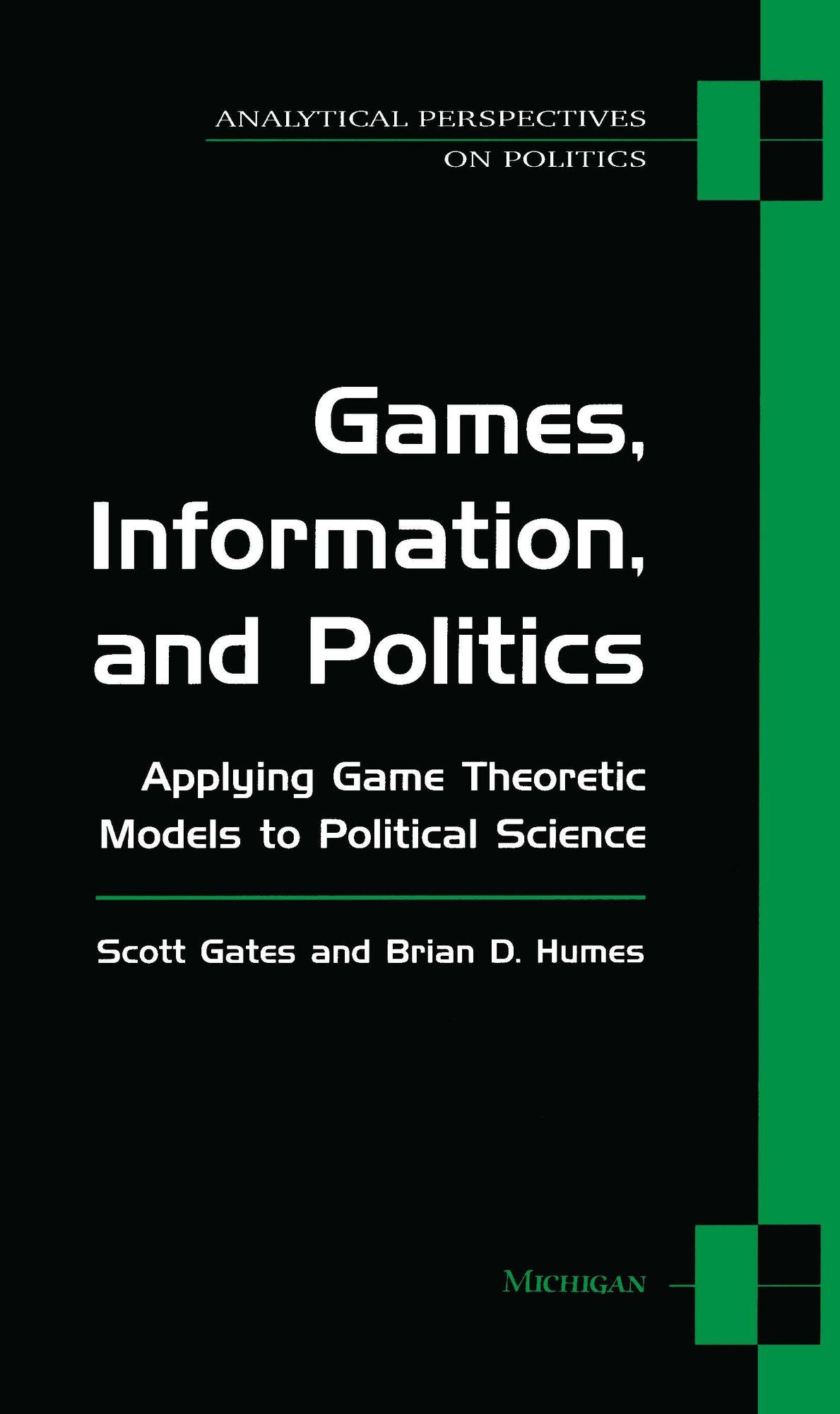 Games, Information, and Politics: Applying Game Theoretic Models to Political Science