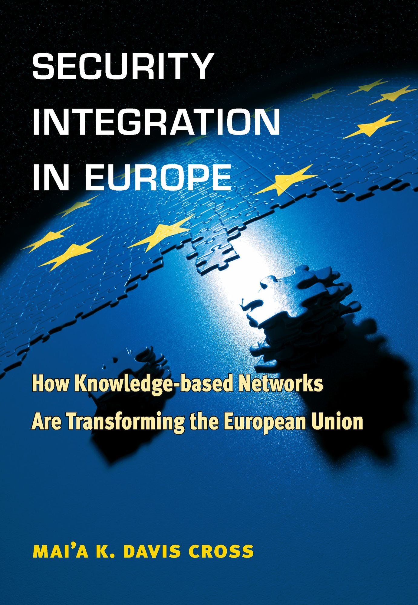 Security Integration in Europe: How Knowledge-based Networks Are Transforming the European Union