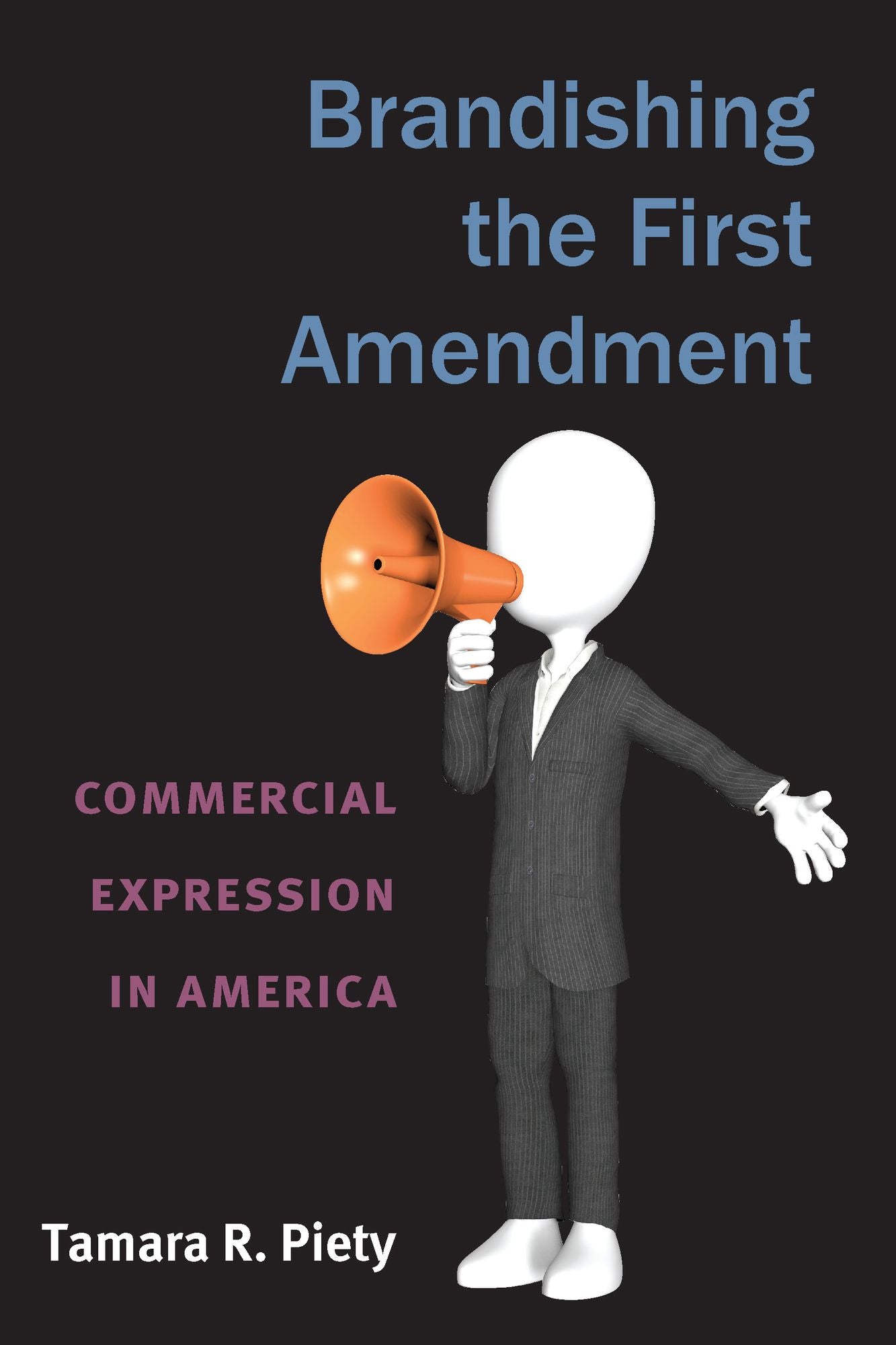 Brandishing the First Amendment: Commercial Expression in America