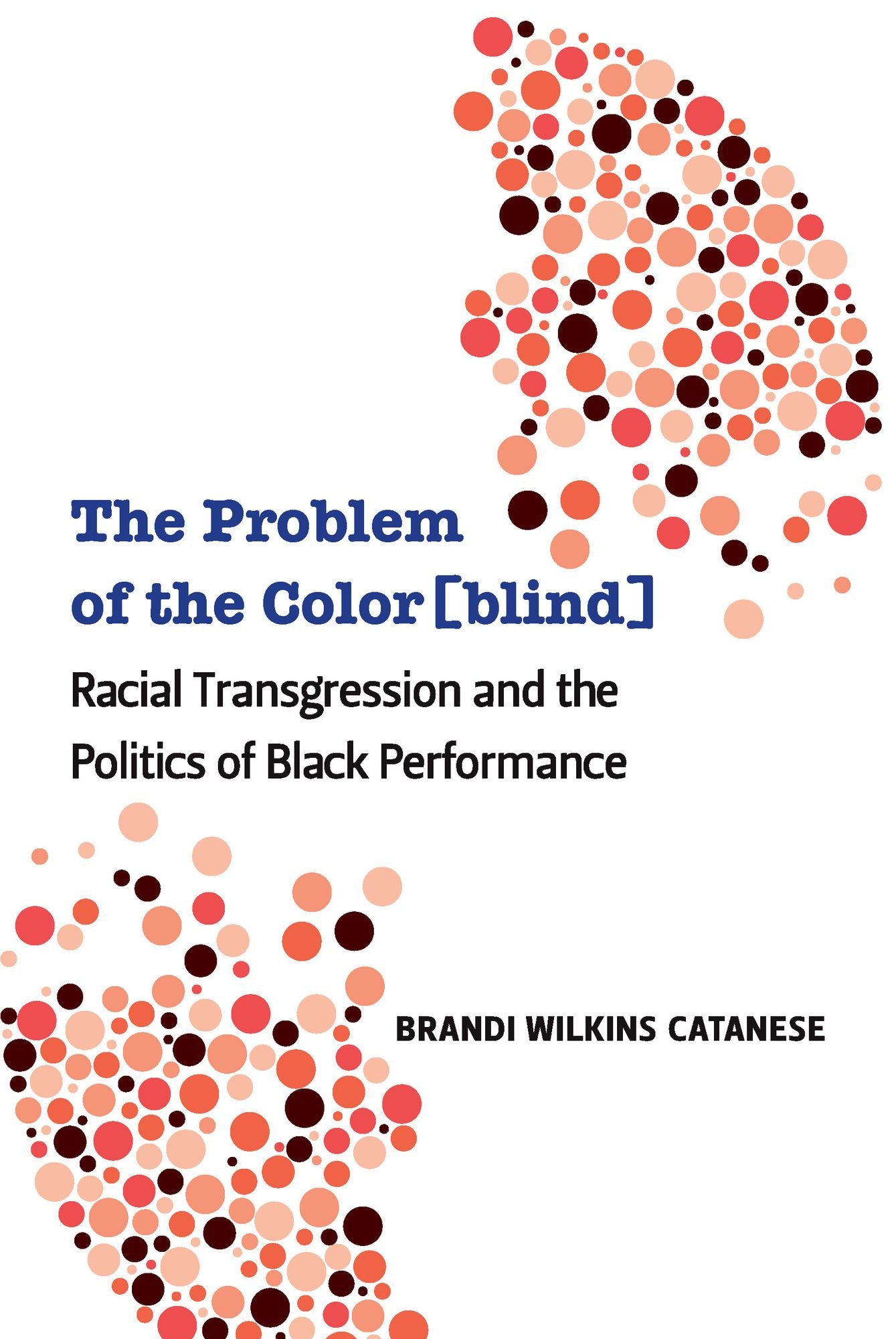 The Problem of the Color[blind]: Racial Transgression and the Politics of Black Performance