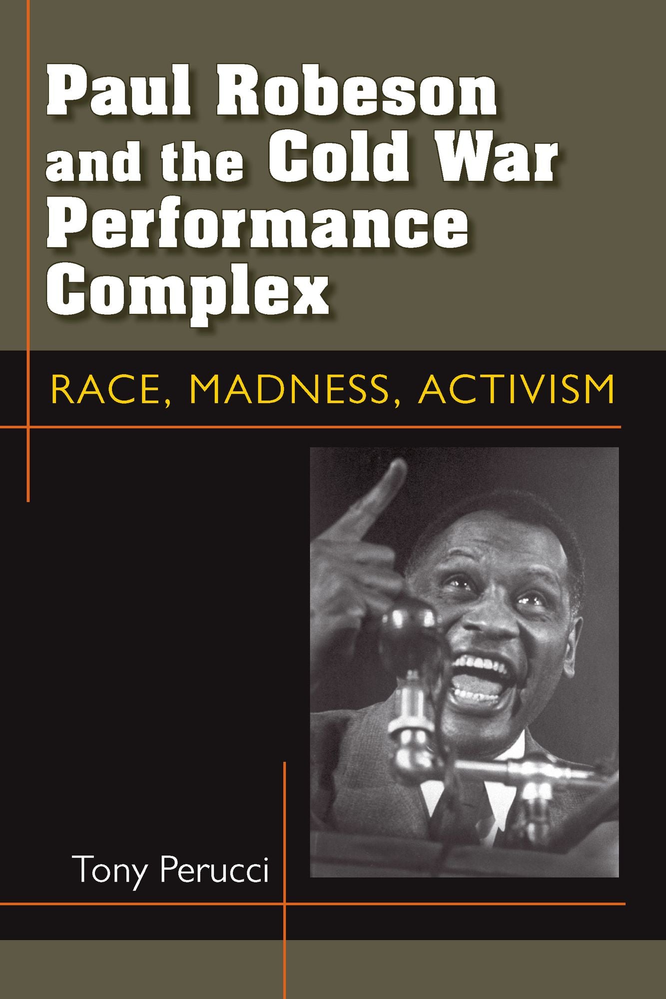 Paul Robeson and the Cold War Performance Complex: Race, Madness, Activism