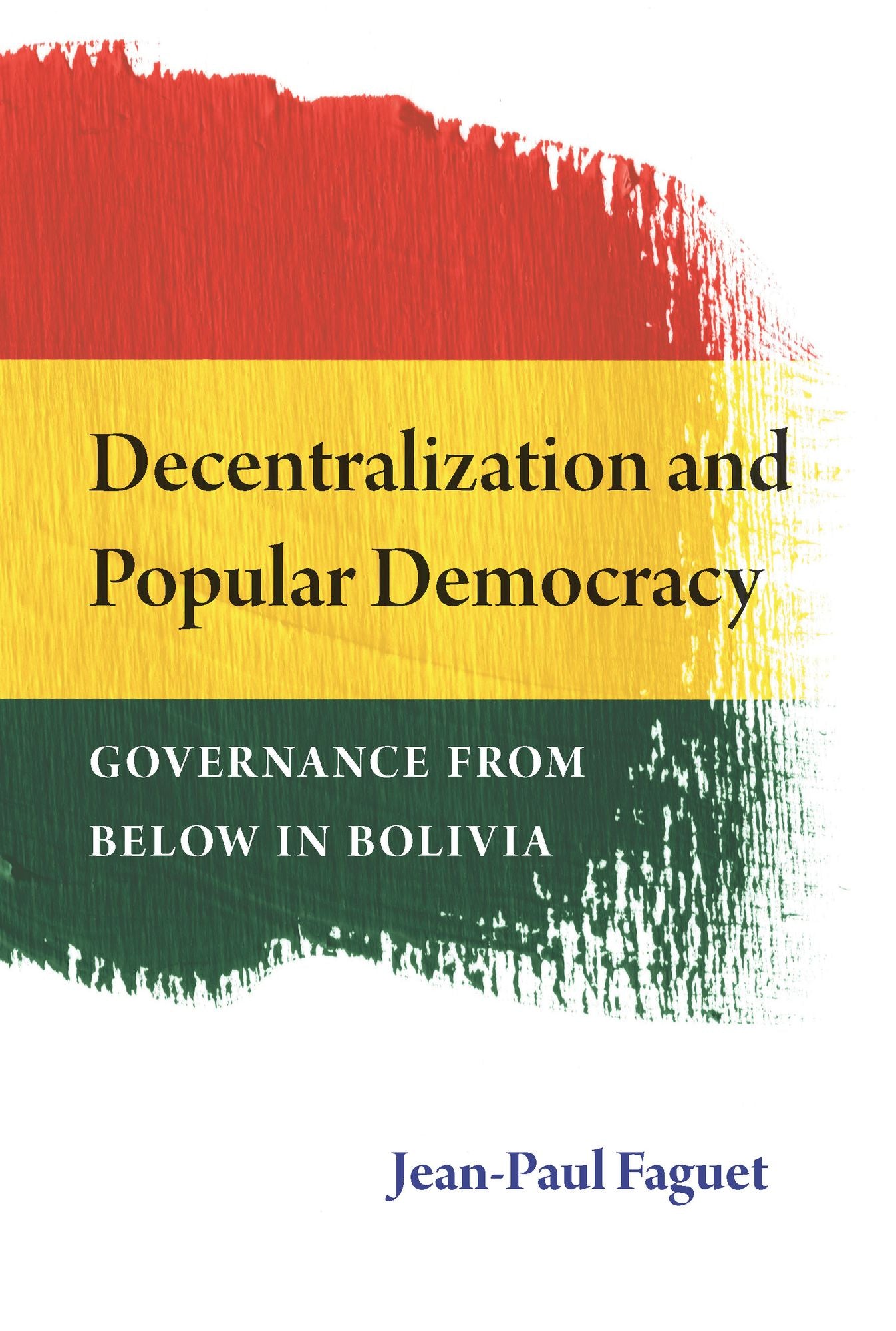 Decentralization and Popular Democracy: Governance from Below in Bolivia