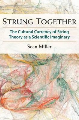 Strung Together: The Cultural Currency of String Theory as a Scientific Imaginary