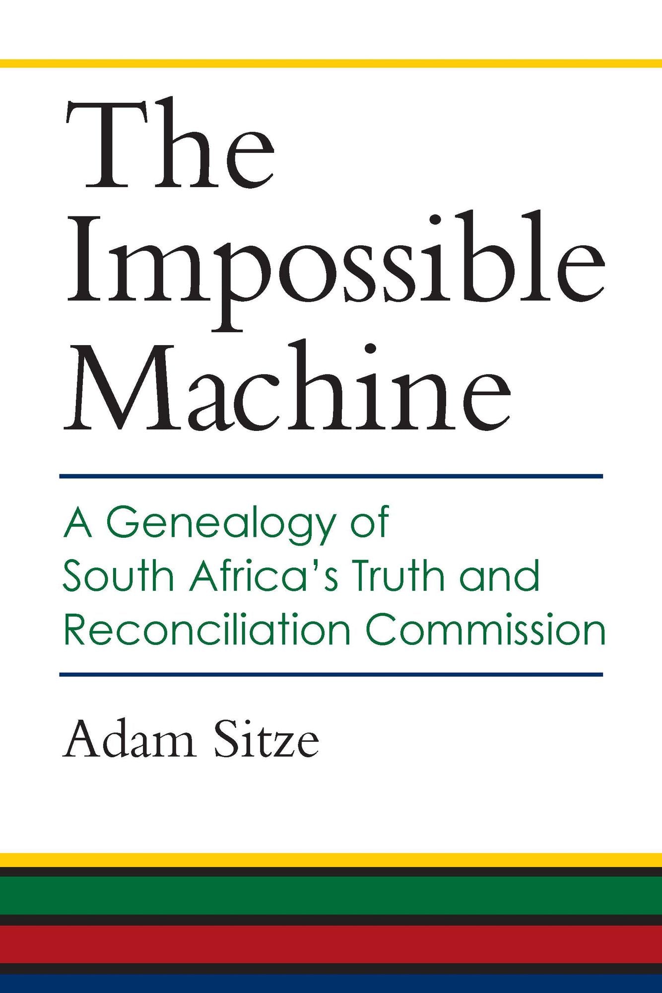 The Impossible Machine: A Genealogy of South Africa's Truth and Reconciliation Commission