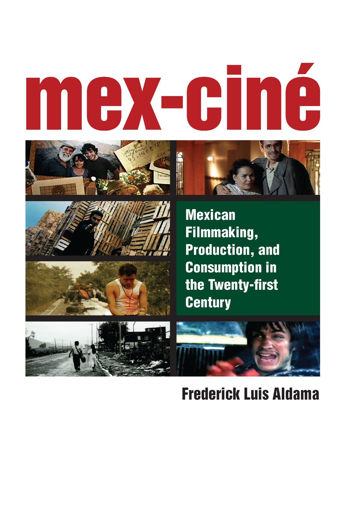 Mex-Ciné: Mexican Filmmaking, Production, and Consumption in the Twenty-first Century
