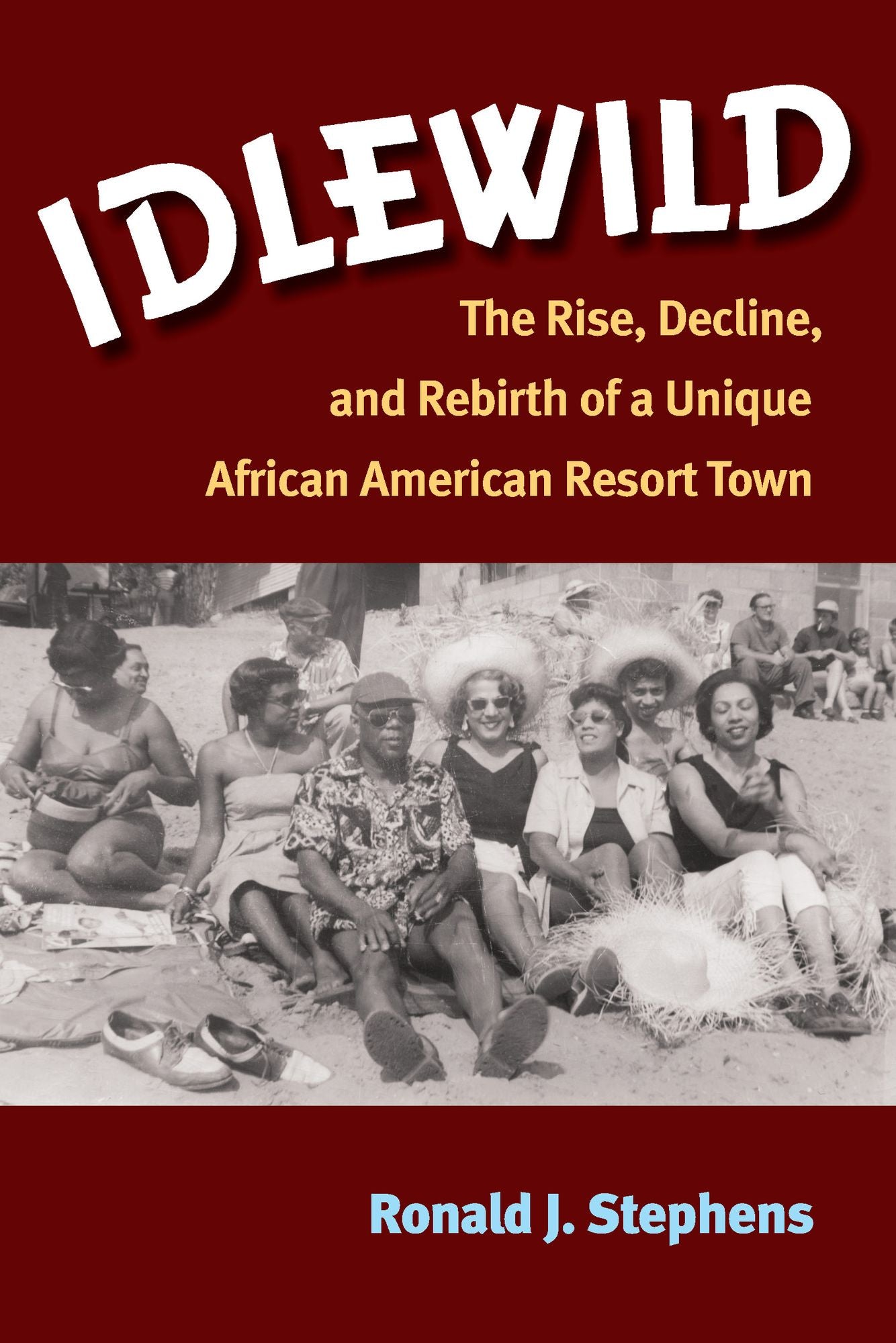 Idlewild: The Rise, Decline, and Rebirth of a Unique African American Resort Town