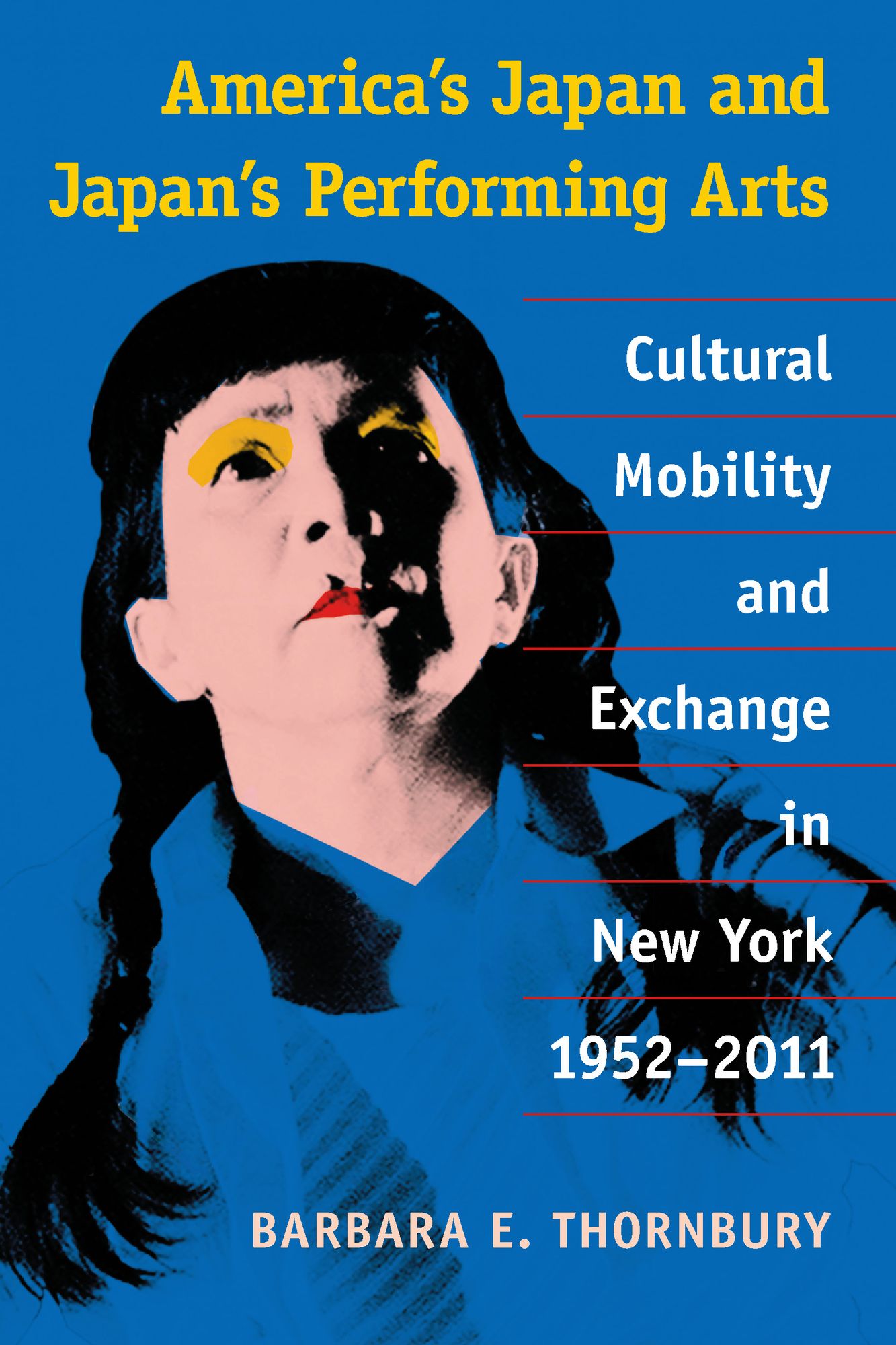 America's Japan and Japan's Performing Arts: Cultural Mobility and Exchange in New York, 1952-2011
