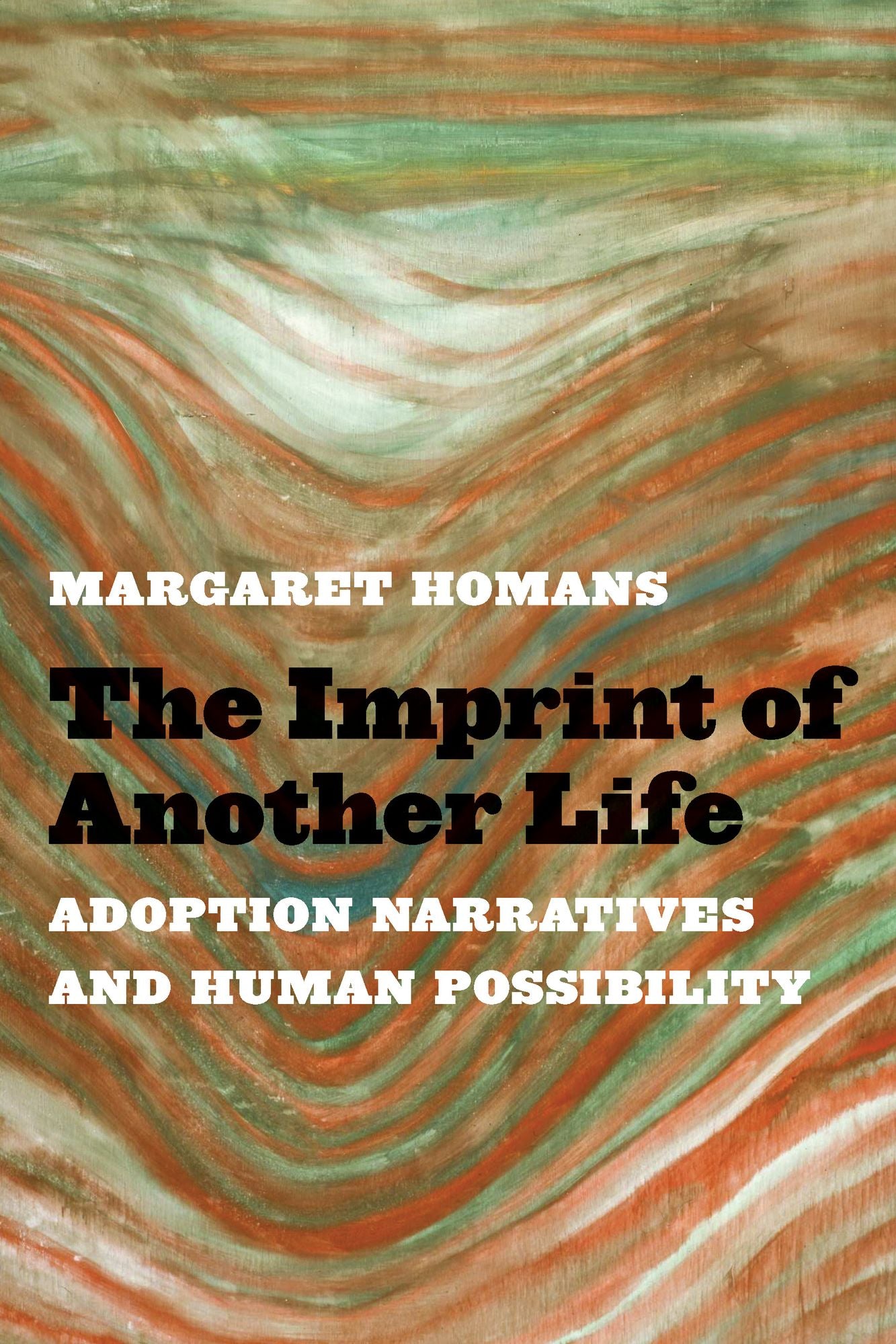 The Imprint of Another Life: Adoption Narratives and Human Possibility