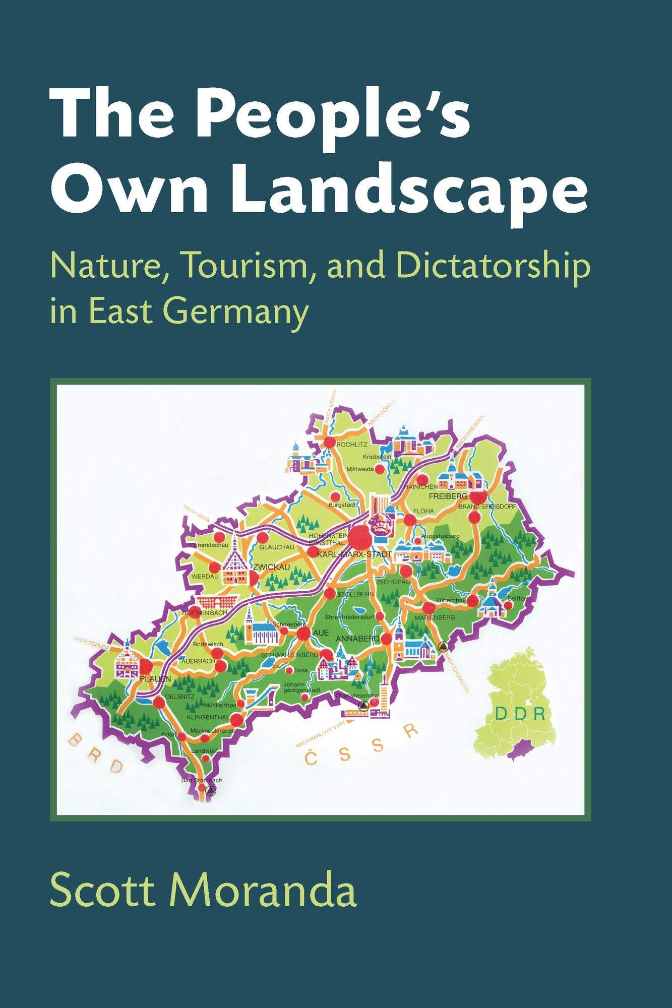 The People's Own Landscape: Nature, Tourism, and Dictatorship in East Germany
