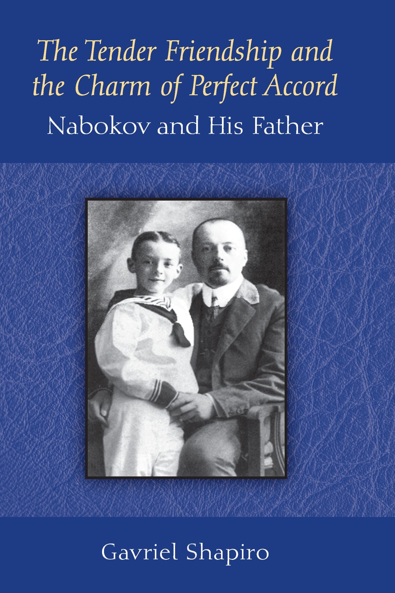 The Tender Friendship and the Charm of Perfect Accord: Nabokov and His Father