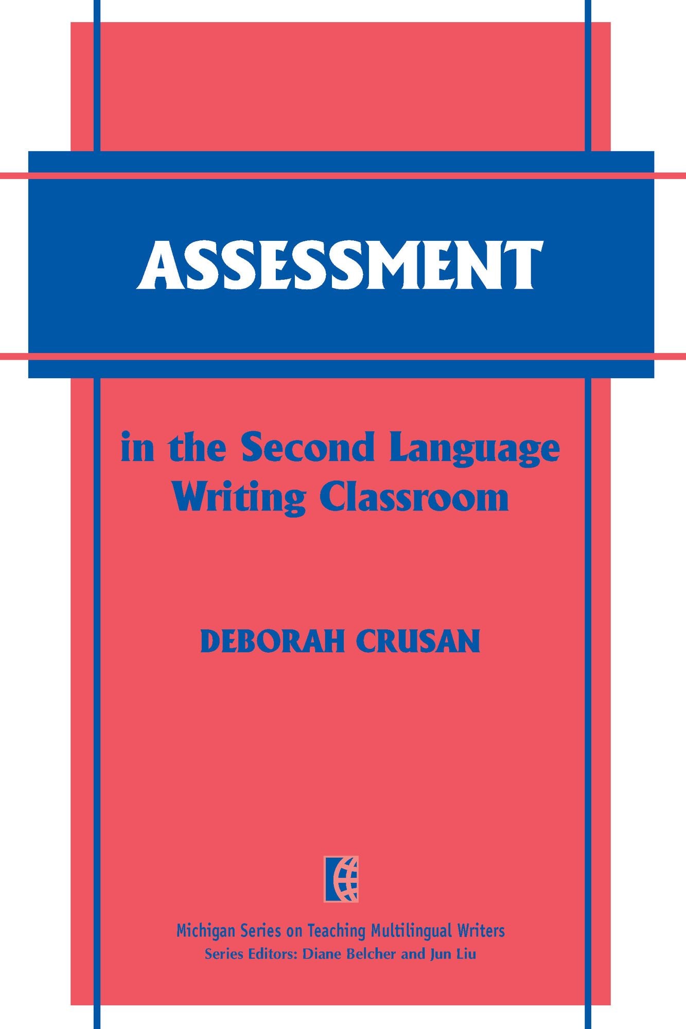 Assessment in the Second Language Writing Classroom