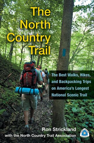The North Country Trail: The Best Walks, Hikes, and Backpacking Trips on America's Longest National Scenic Trail
