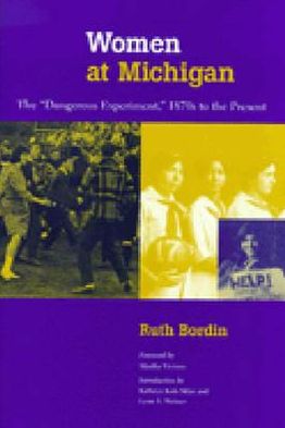 Women at Michigan: The "Dangerous Experiment," 1870s to the Present