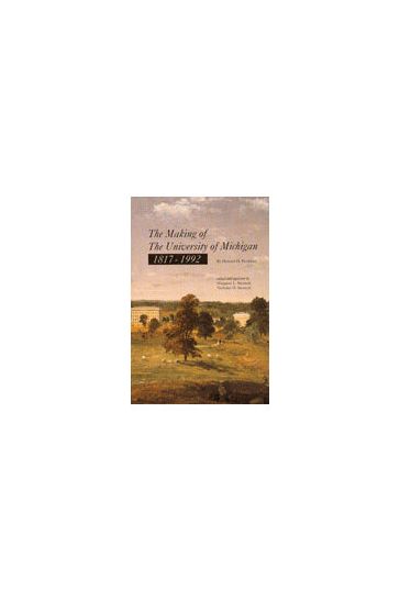 The Making of The University of Michigan 1817-1992