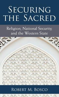 Securing the Sacred: Religion, National Security, and the Western State