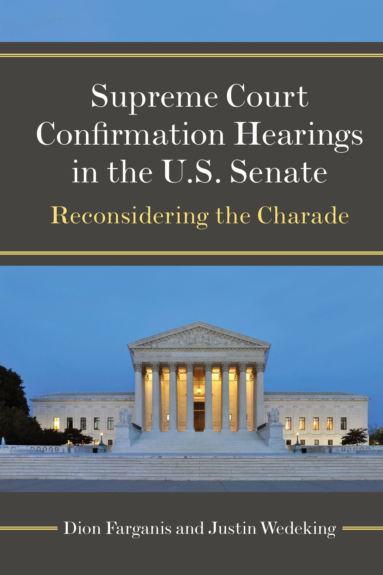 Supreme Court Confirmation Hearings in the U.S. Senate: Reconsidering the Charade