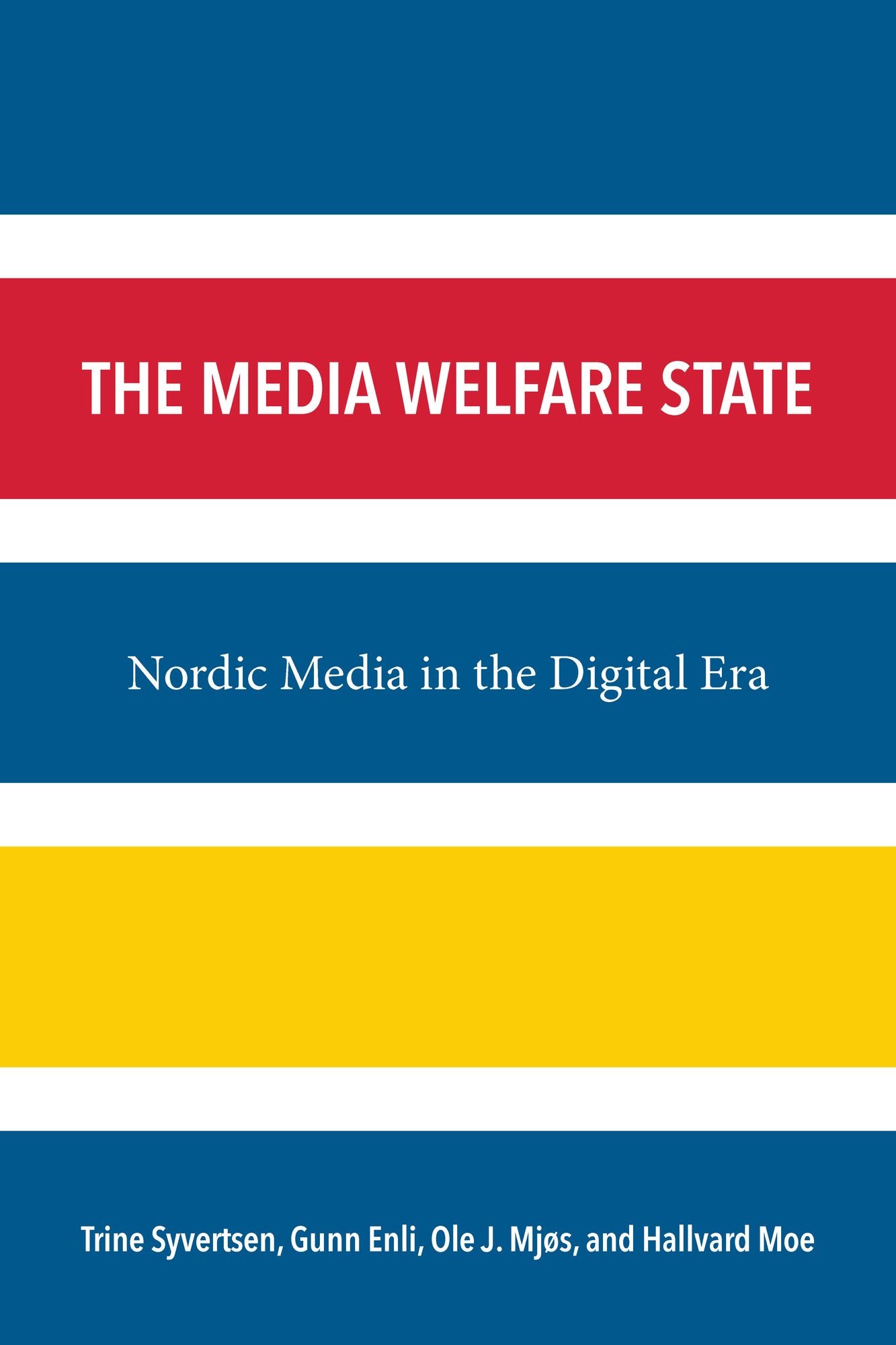 The Media Welfare State: Nordic Media in the Digital Era