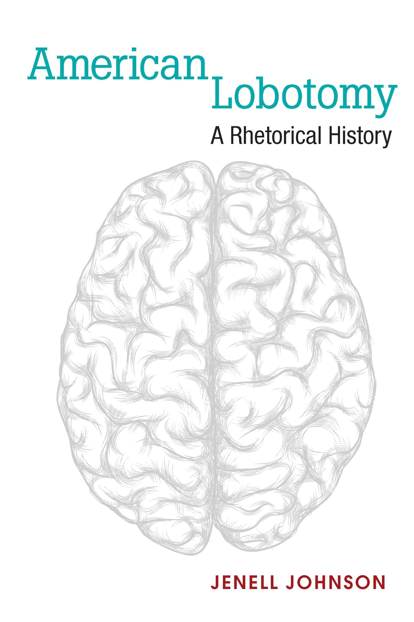 American Lobotomy: A Rhetorical History
