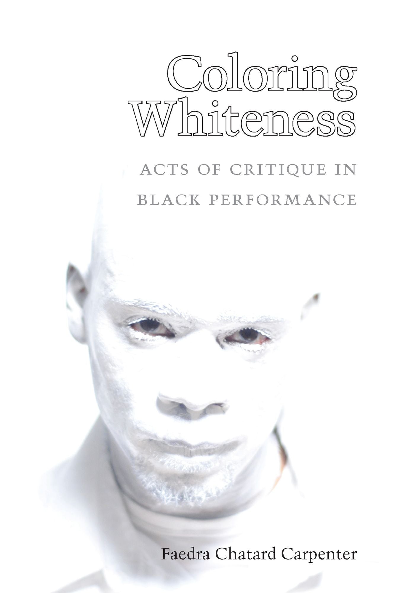 Coloring Whiteness: Acts of Critique in Black Performance