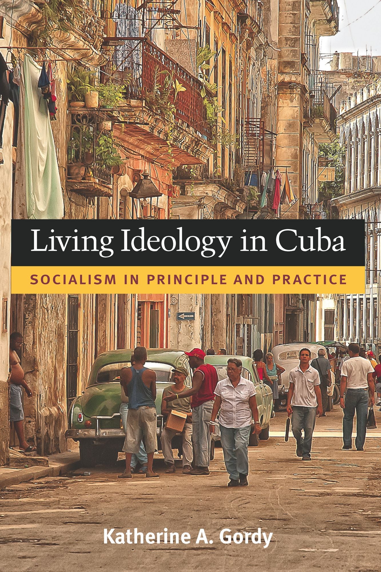 Living Ideology in Cuba: Socialism in Principle and Practice