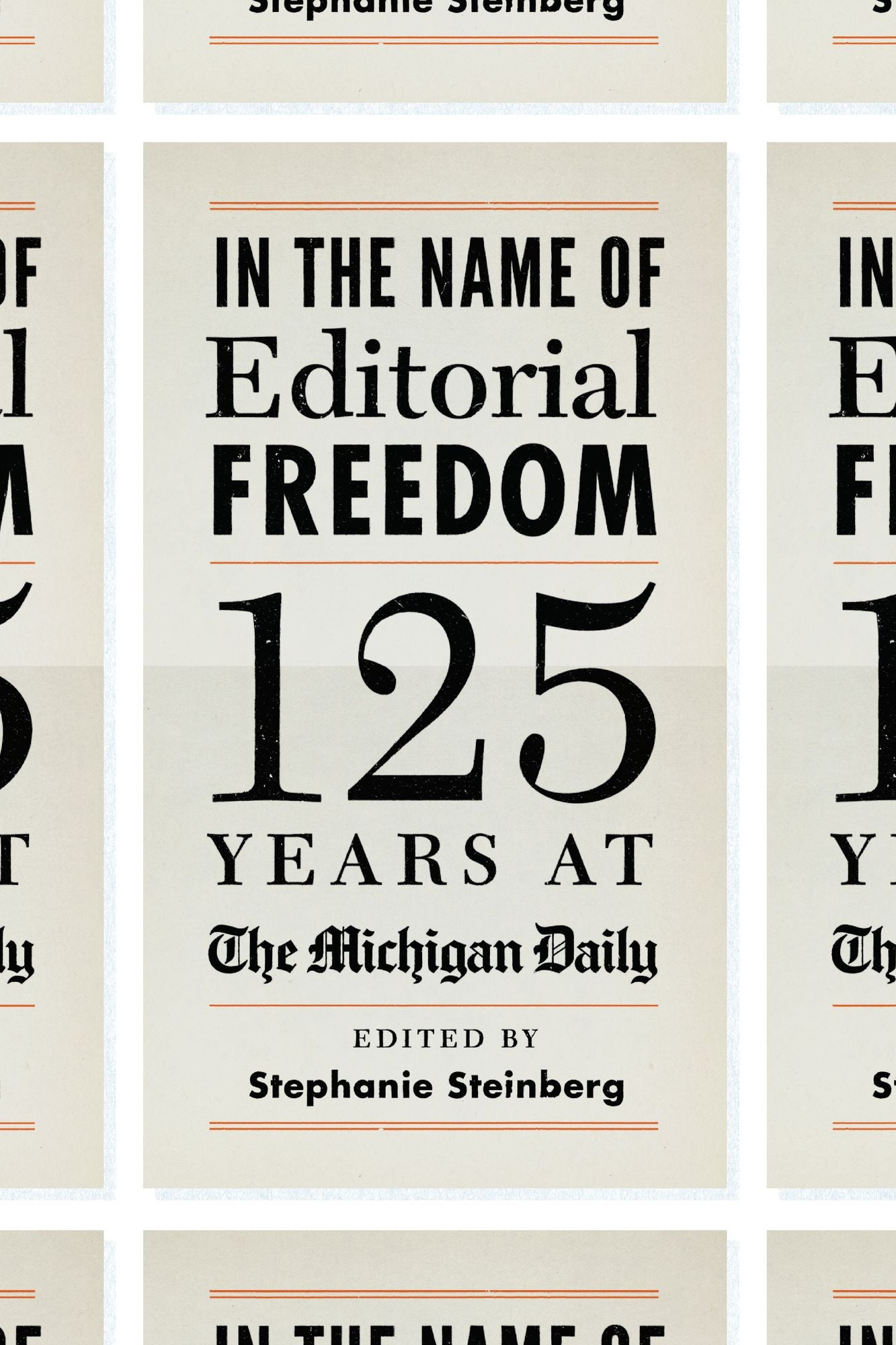In the Name of Editorial Freedom: 125 Years at the Michigan Daily