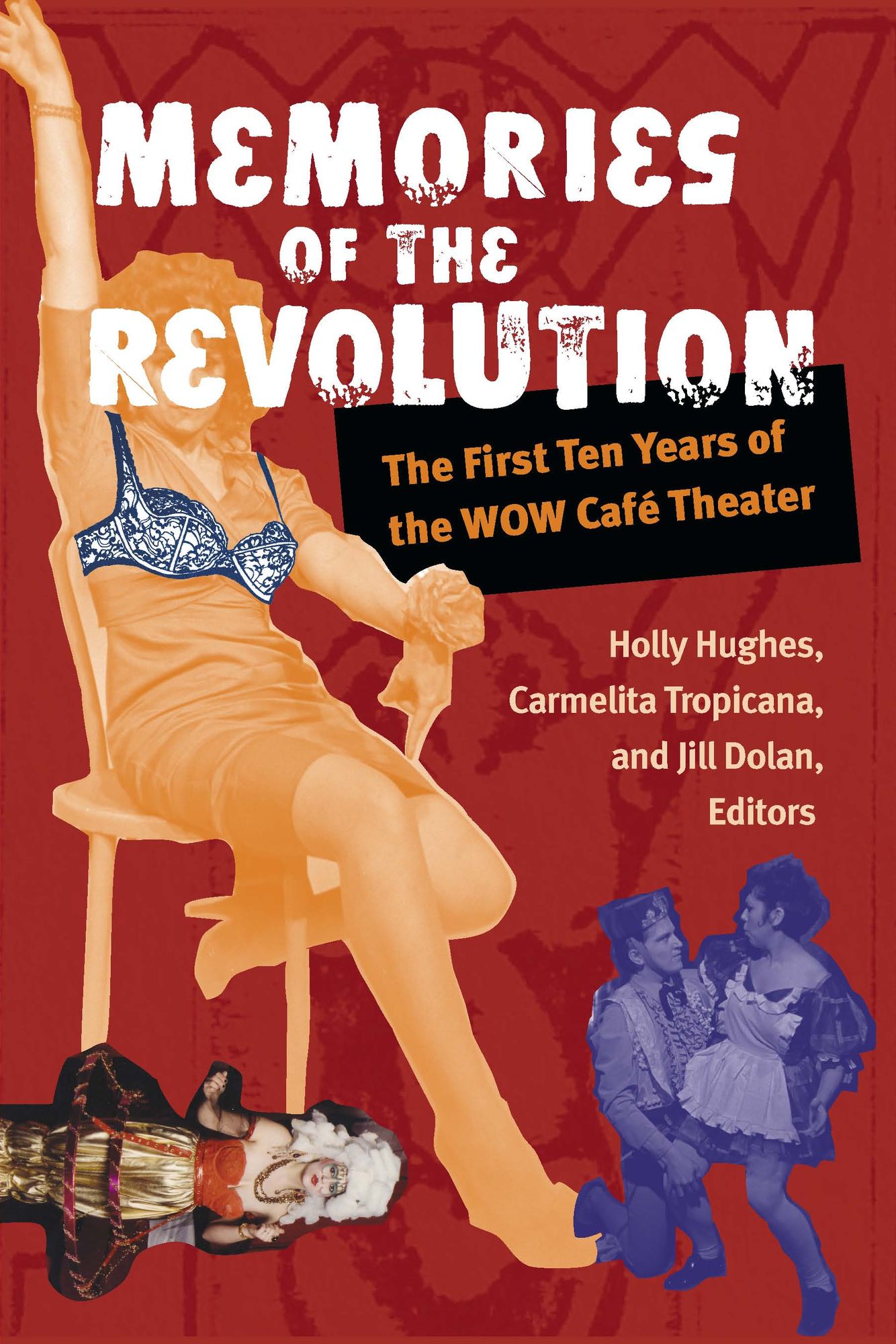 Memories of the Revolution: The First Ten Years of the WOW Café Theater