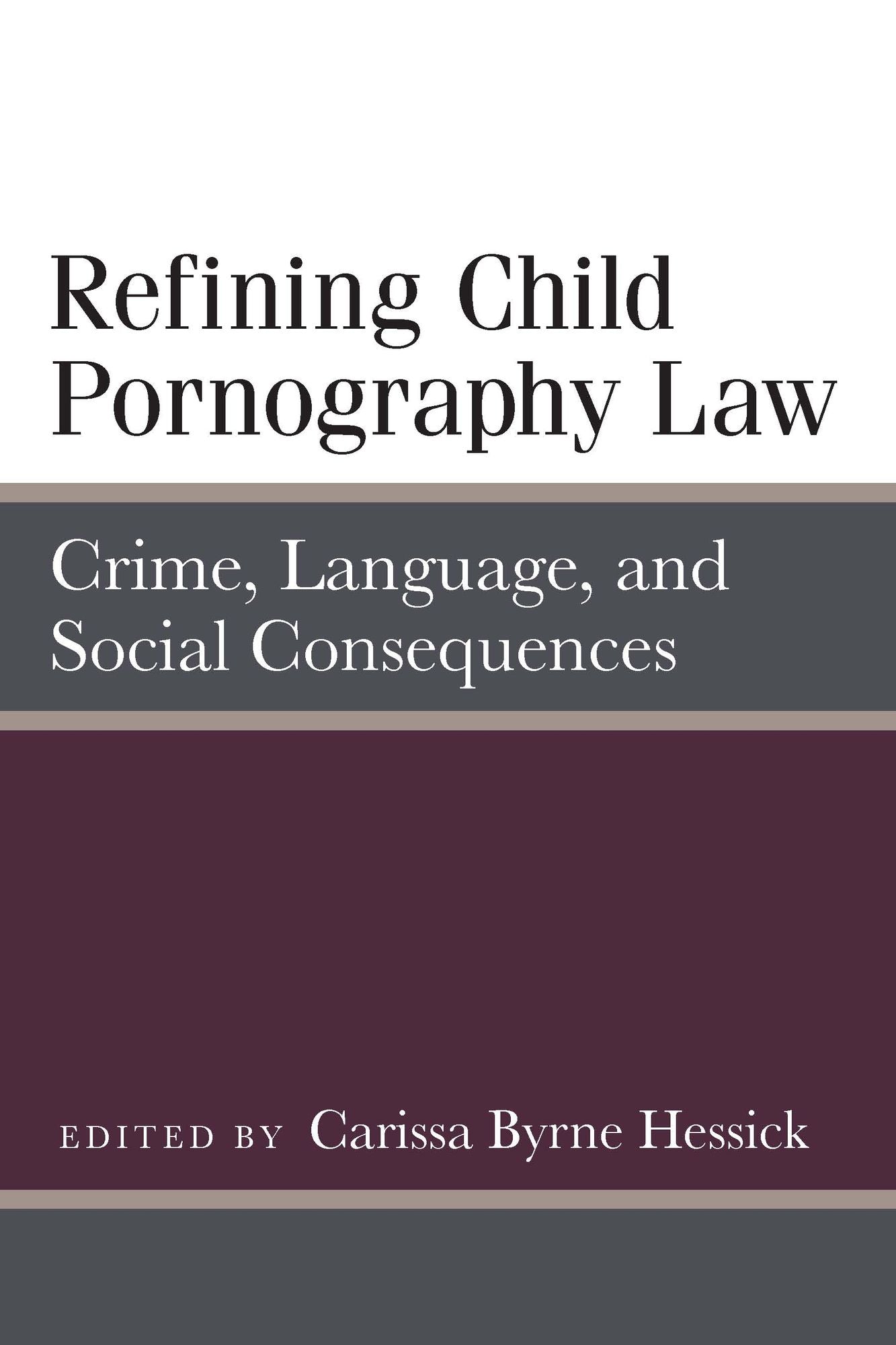Refining Child Pornography Law: Crime, Language, and Social Consequences