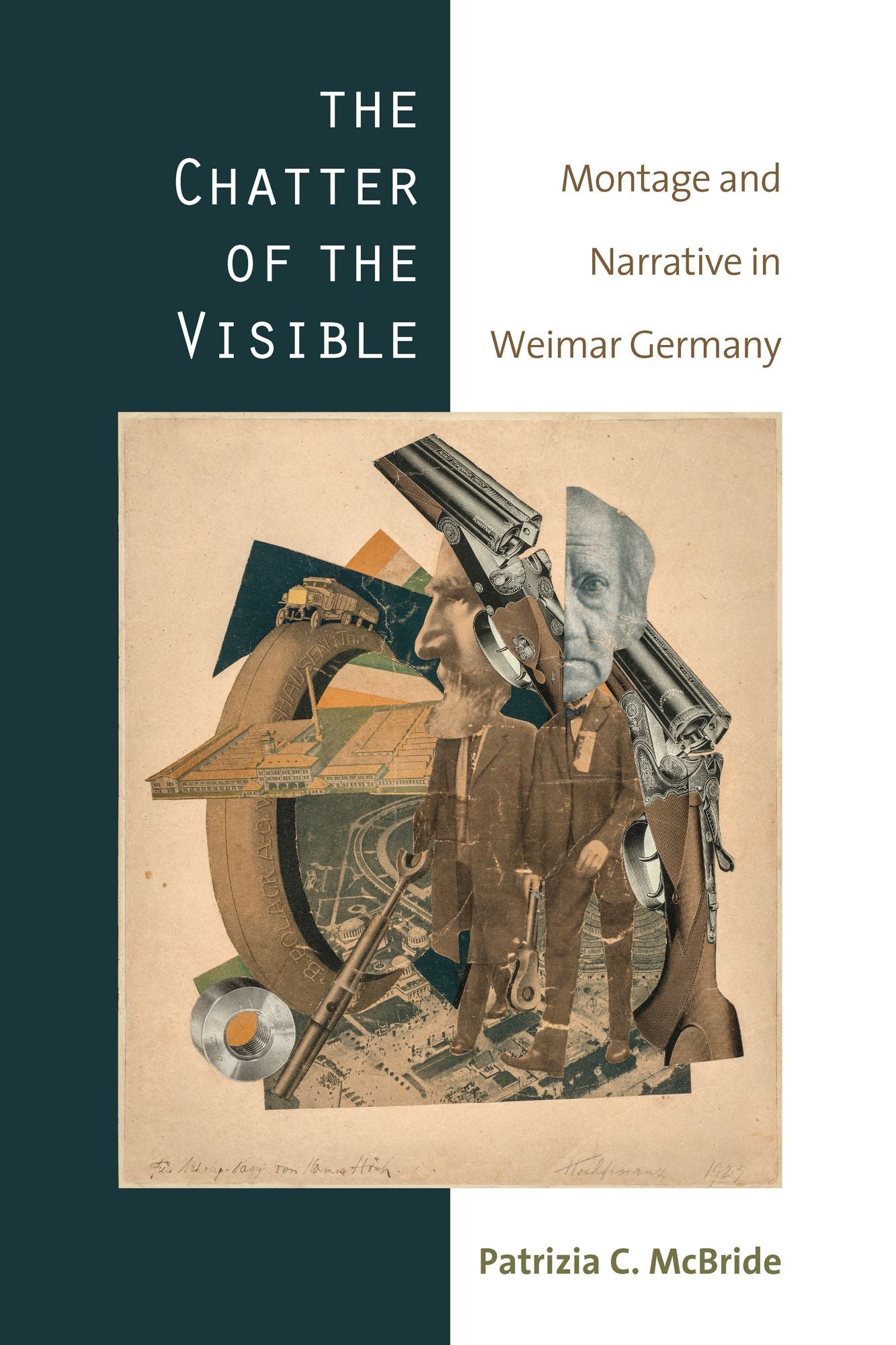 The Chatter of the Visible: Montage and Narrative in Weimar Germany