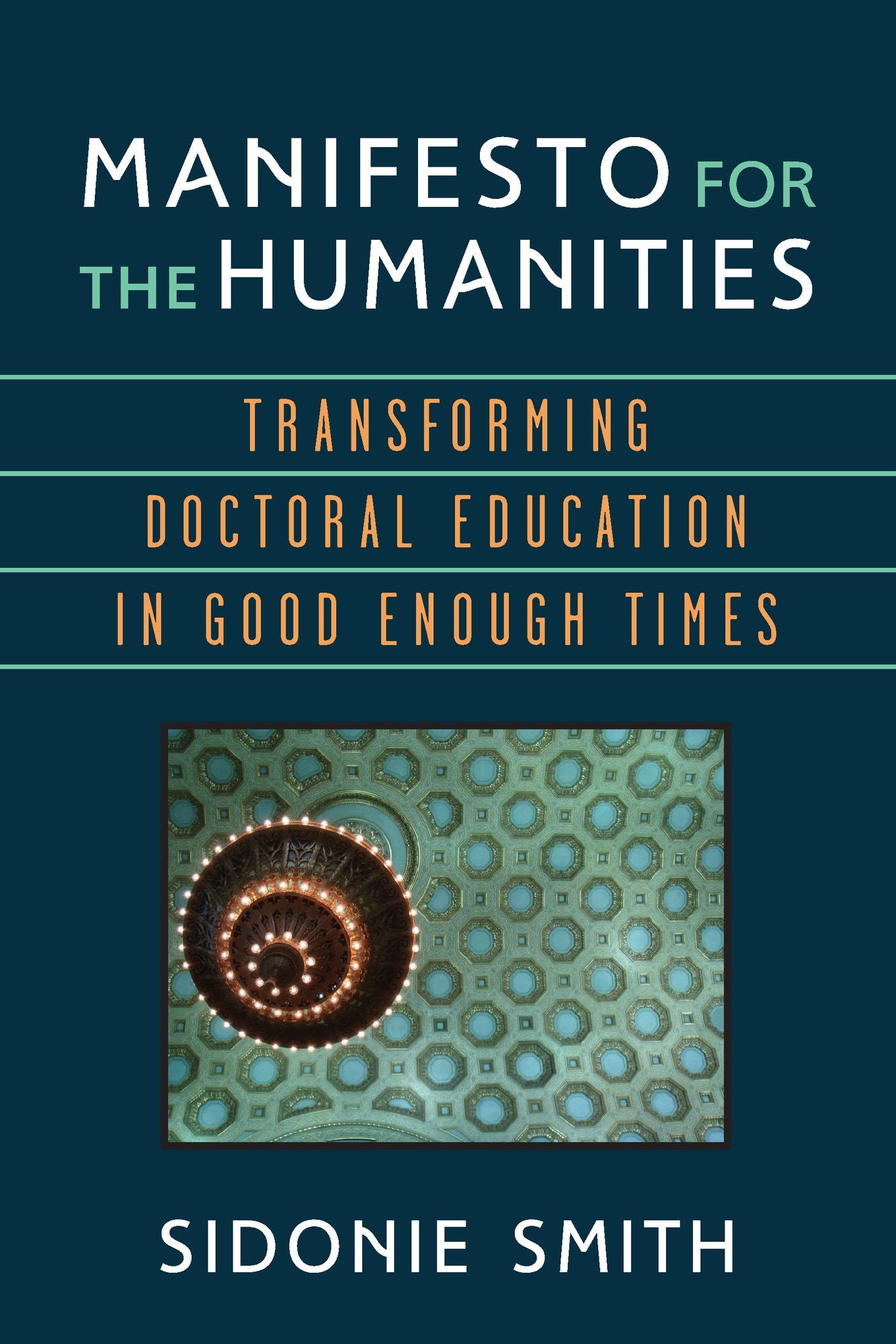 Manifesto for the Humanities: Transforming Doctoral Education in Good Enough Times