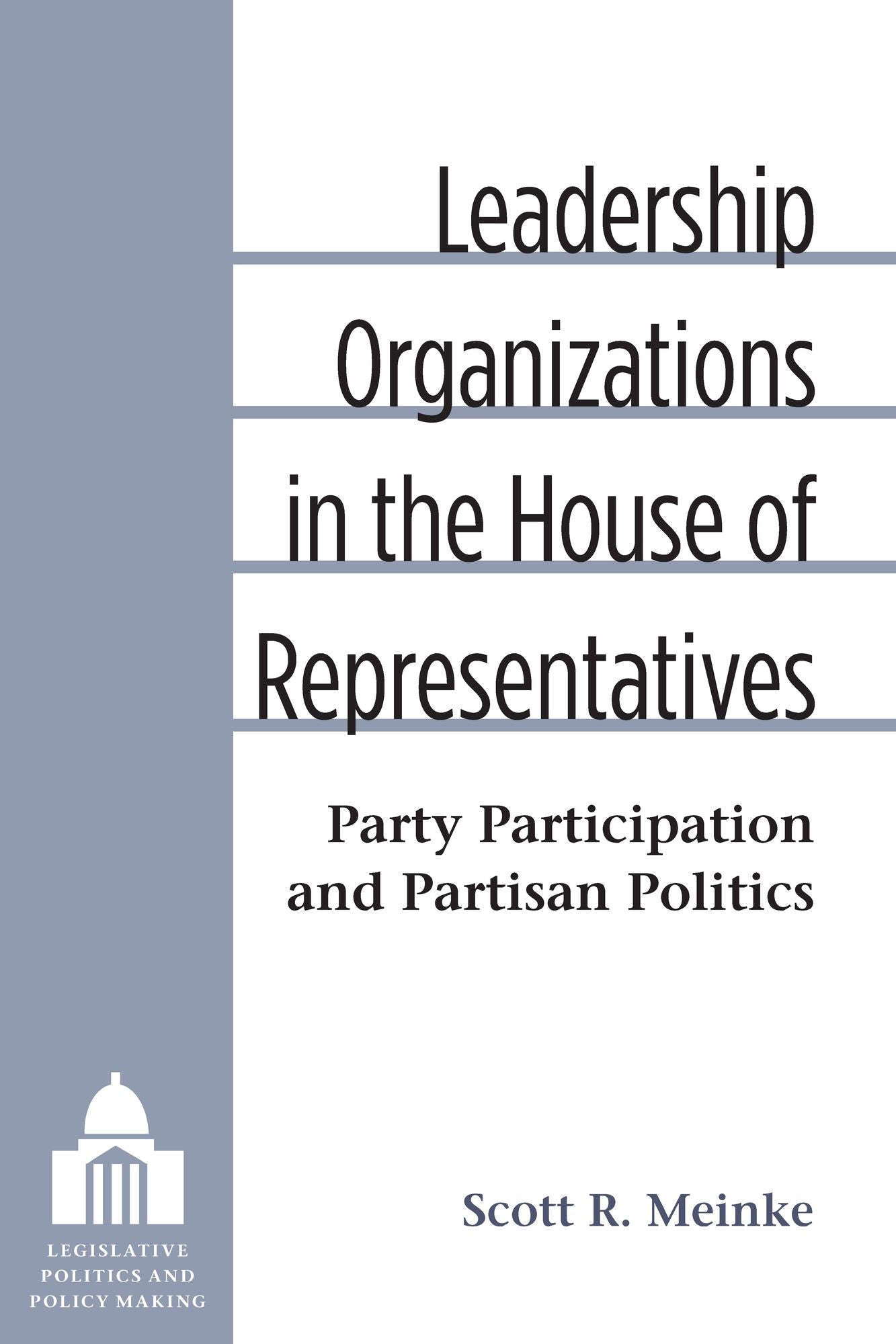 Leadership Organizations in the House of Representatives: Party Participation and Partisan Politics