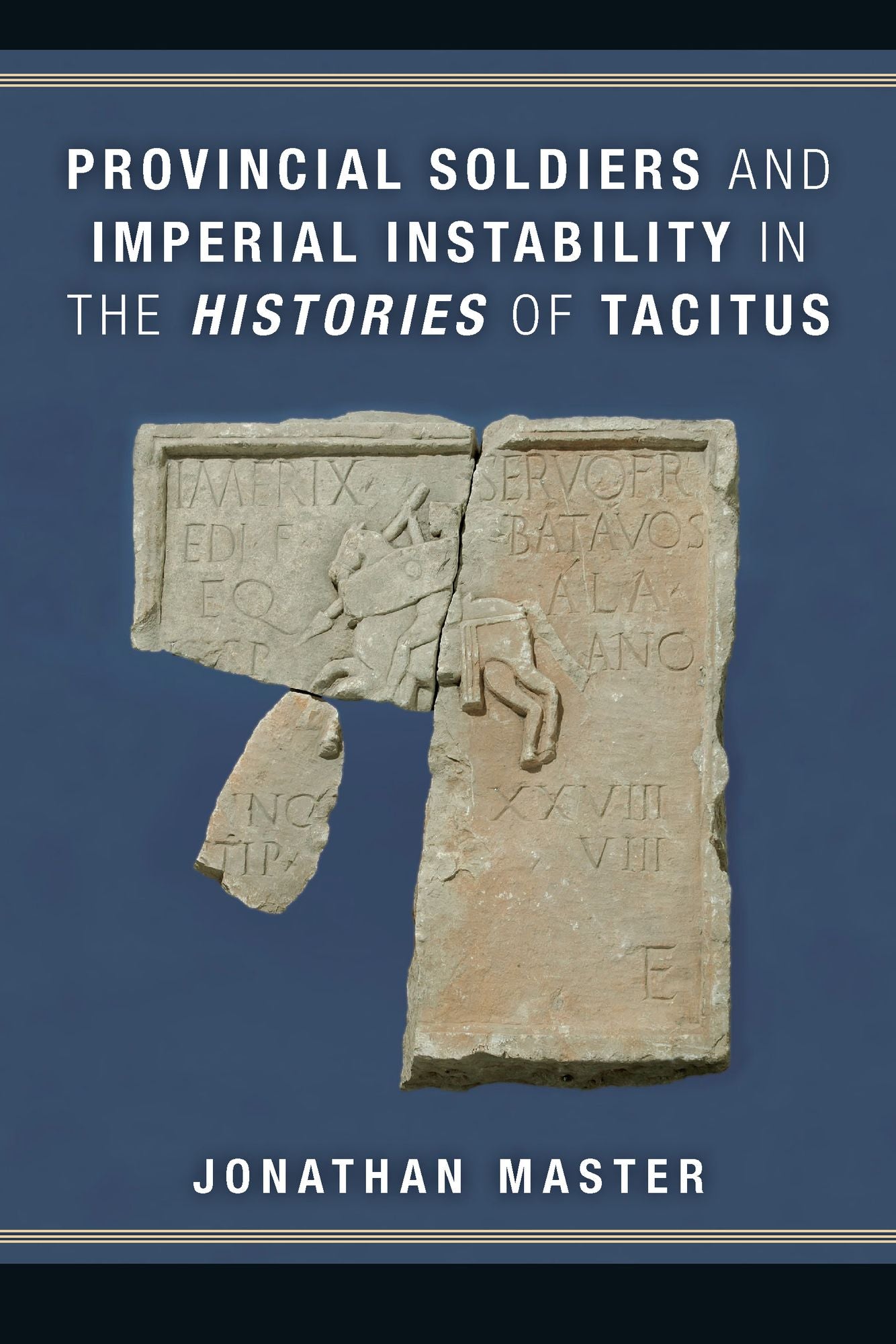 Provincial Soldiers and Imperial Instability in the Histories of Tacitus