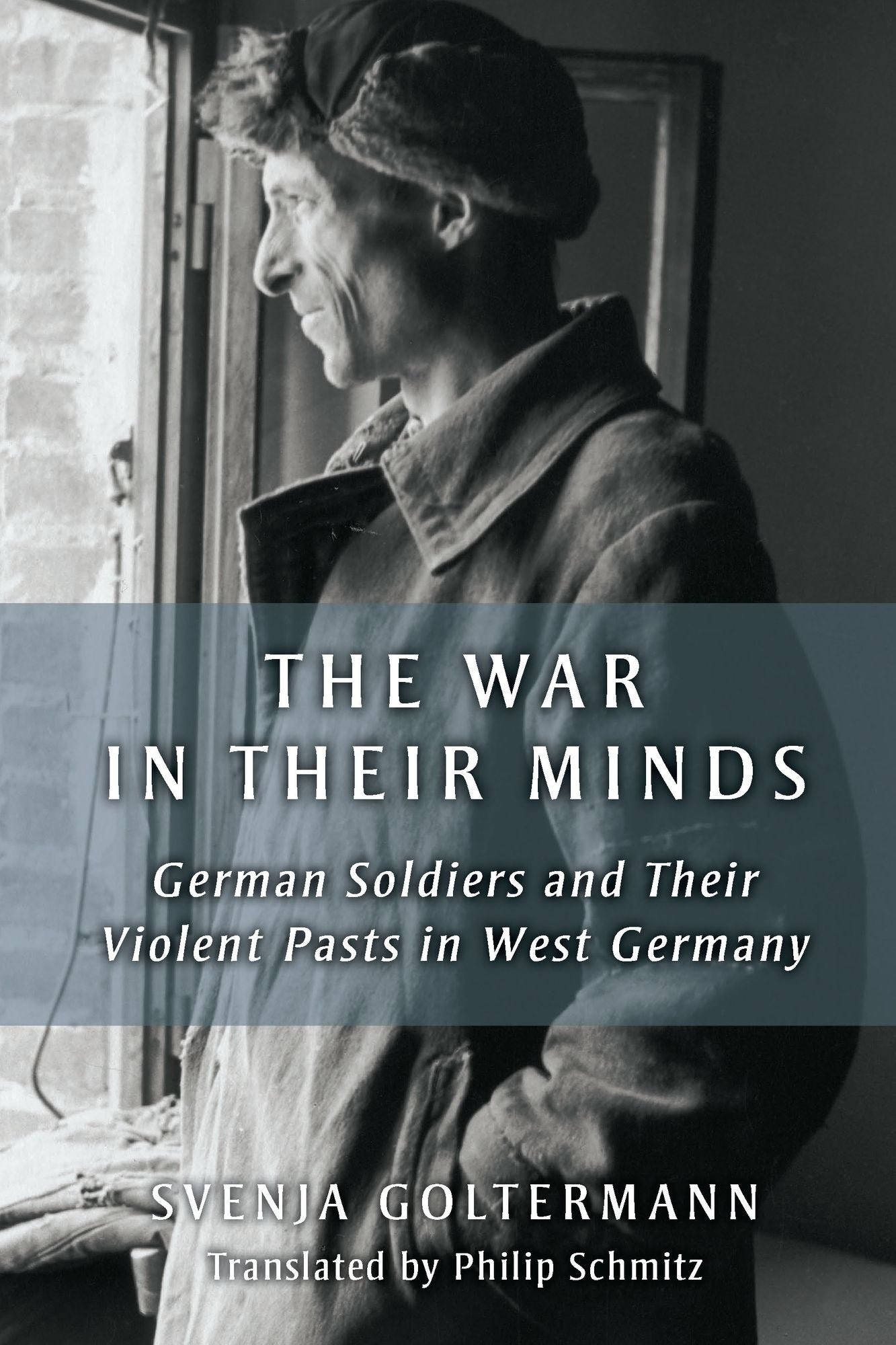 The War in Their Minds: German Soldiers and Their Violent Pasts in West Germany