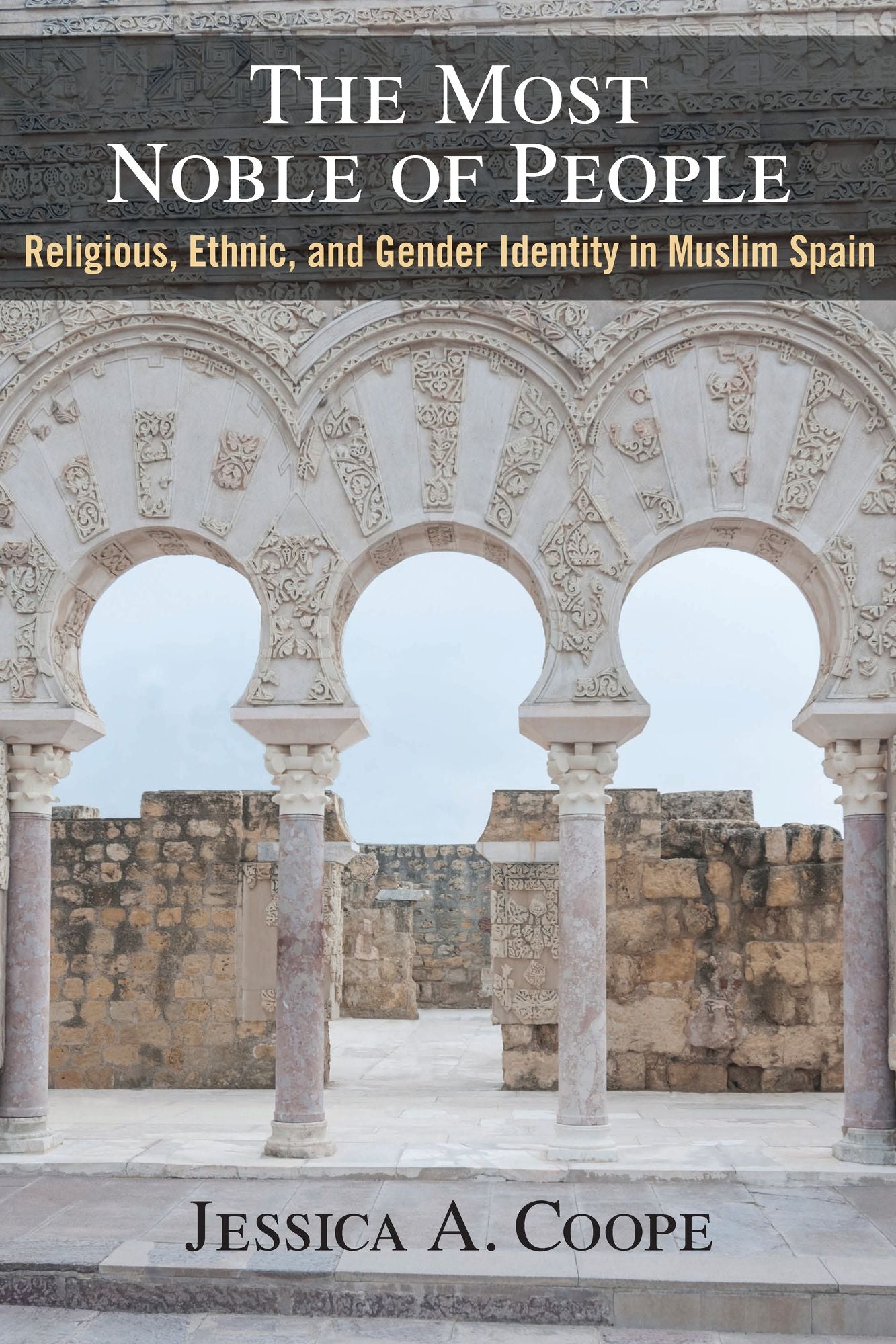 The Most Noble of People: Religious, Ethnic, and Gender Identity in Muslim Spain