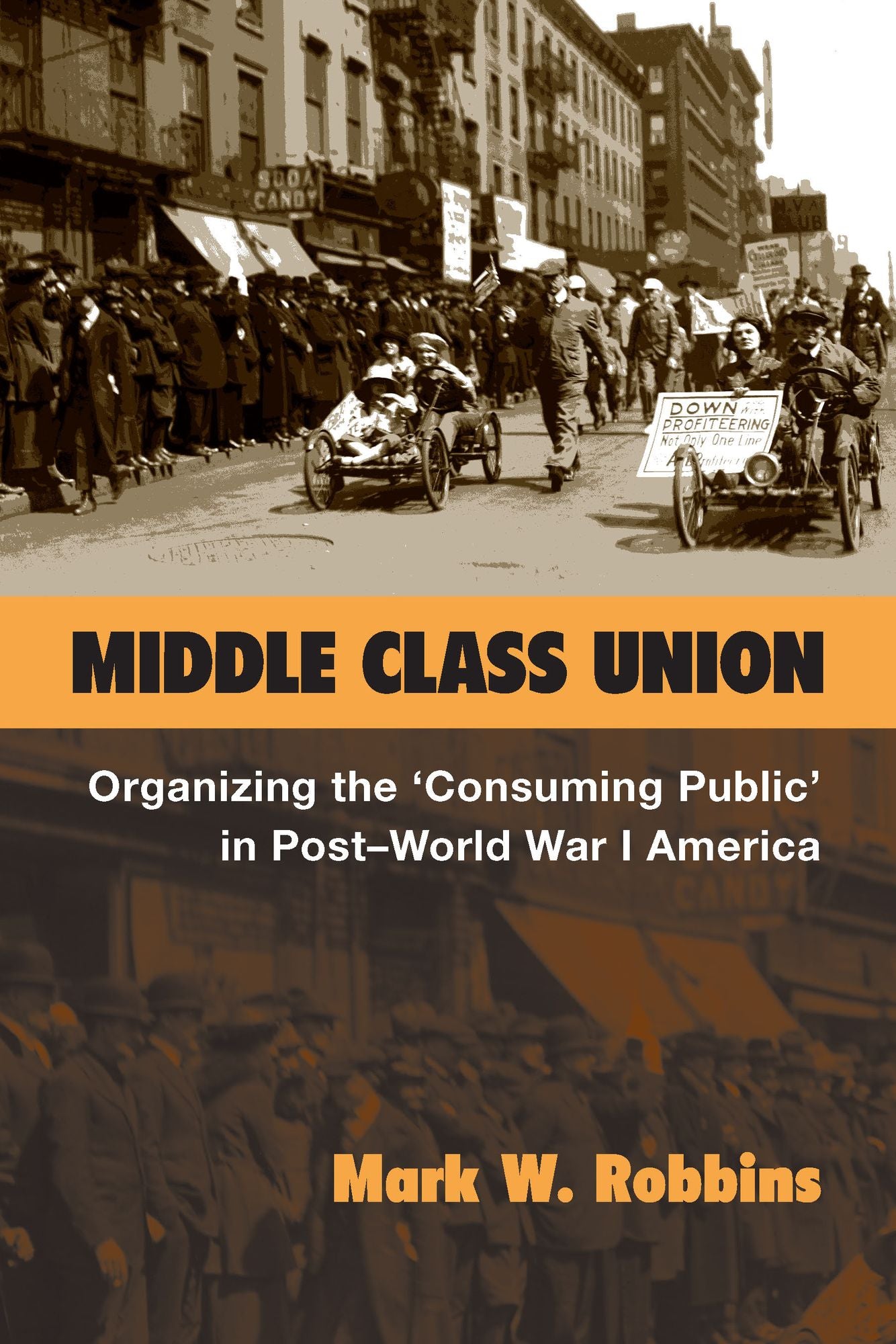 Middle Class Union: Organizing the 'Consuming Public' in Post-World War I America