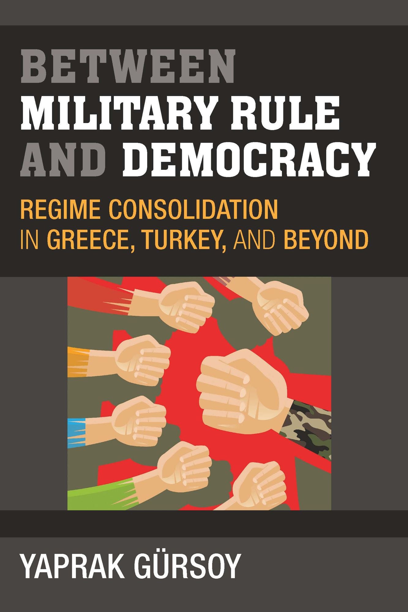 Between Military Rule and Democracy: Regime Consolidation in Greece, Turkey, and Beyond