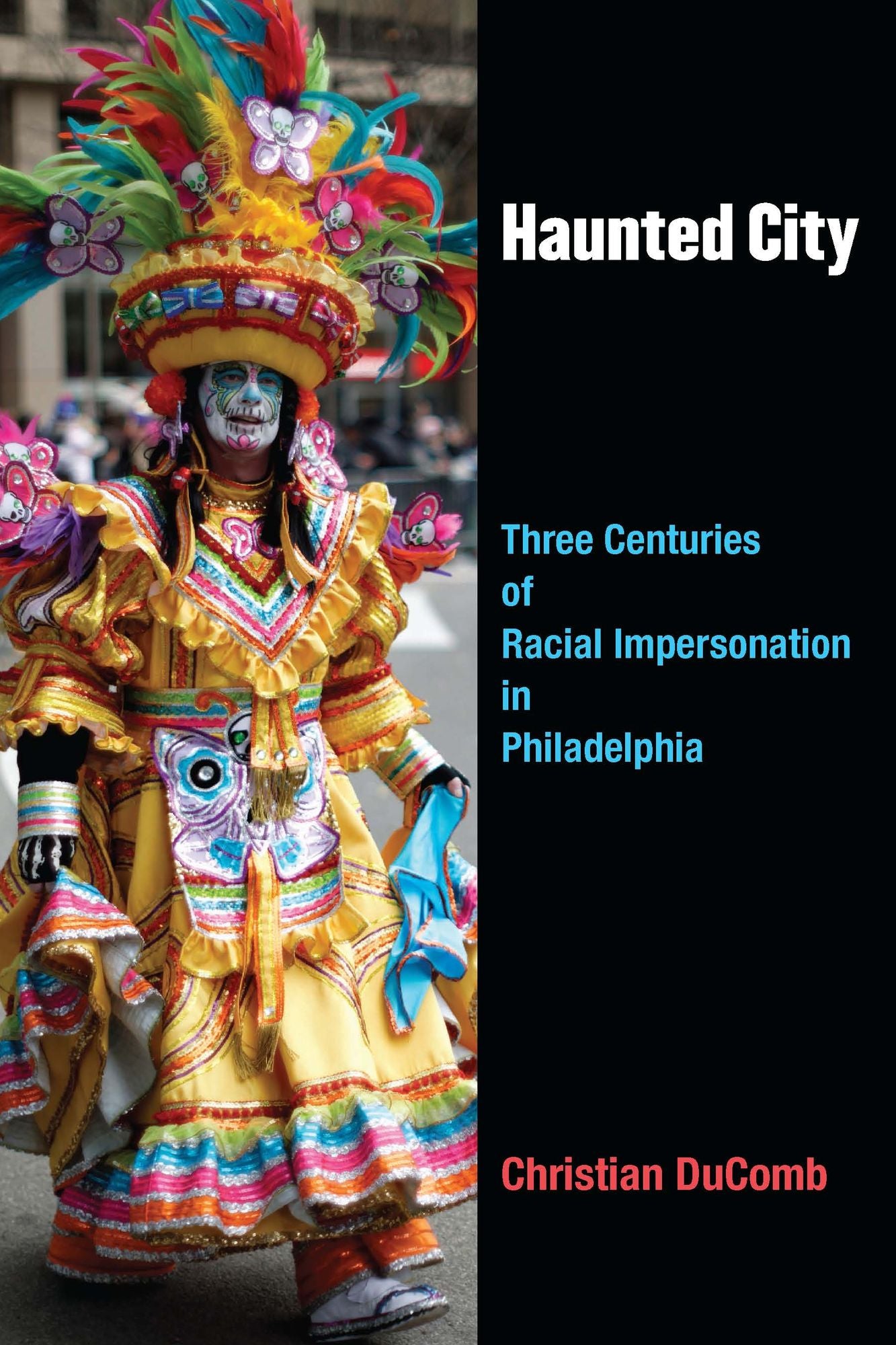 Haunted City: Three Centuries of Racial Impersonation in Philadelphia