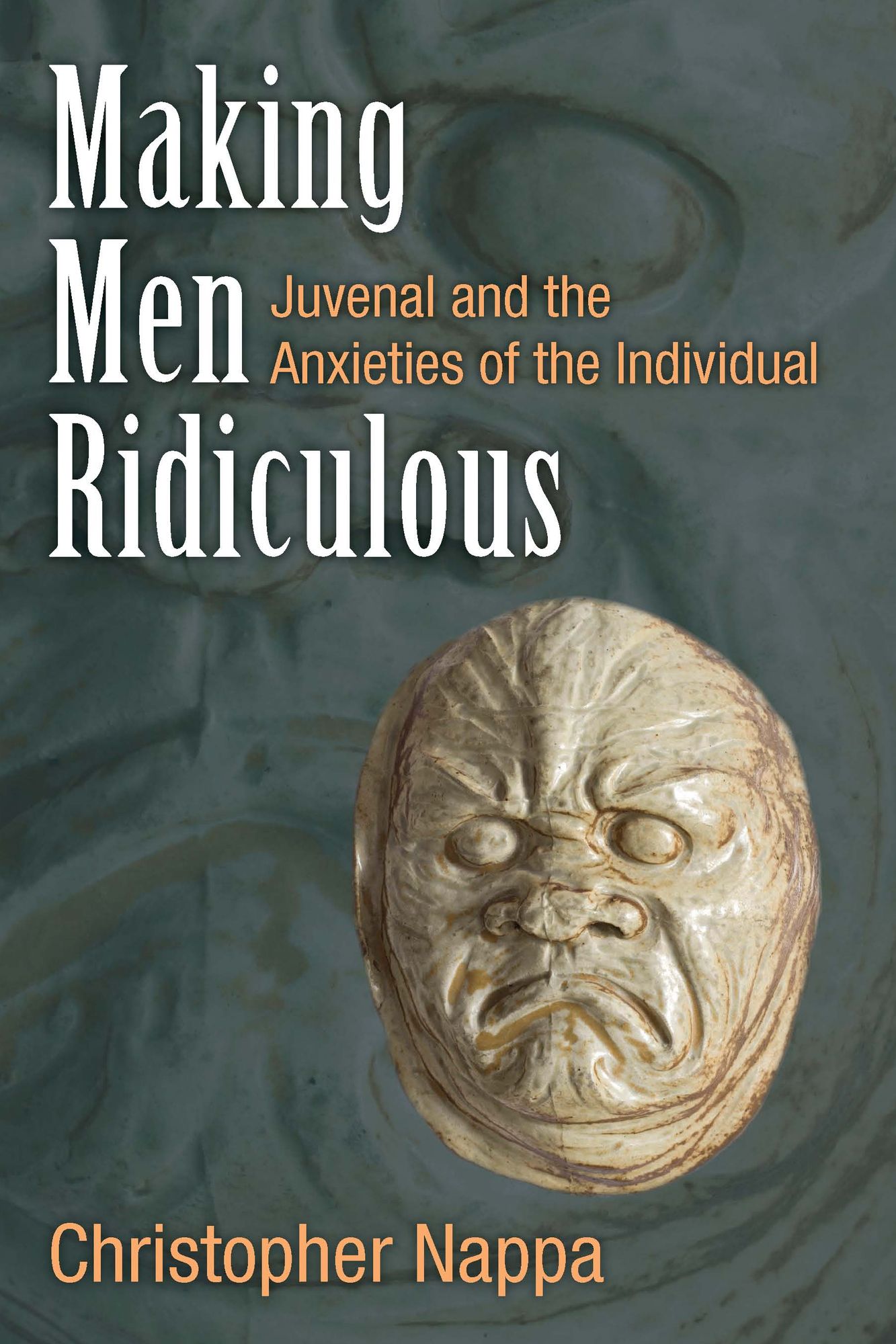Making Men Ridiculous: Juvenal and the Anxieties of the Individual