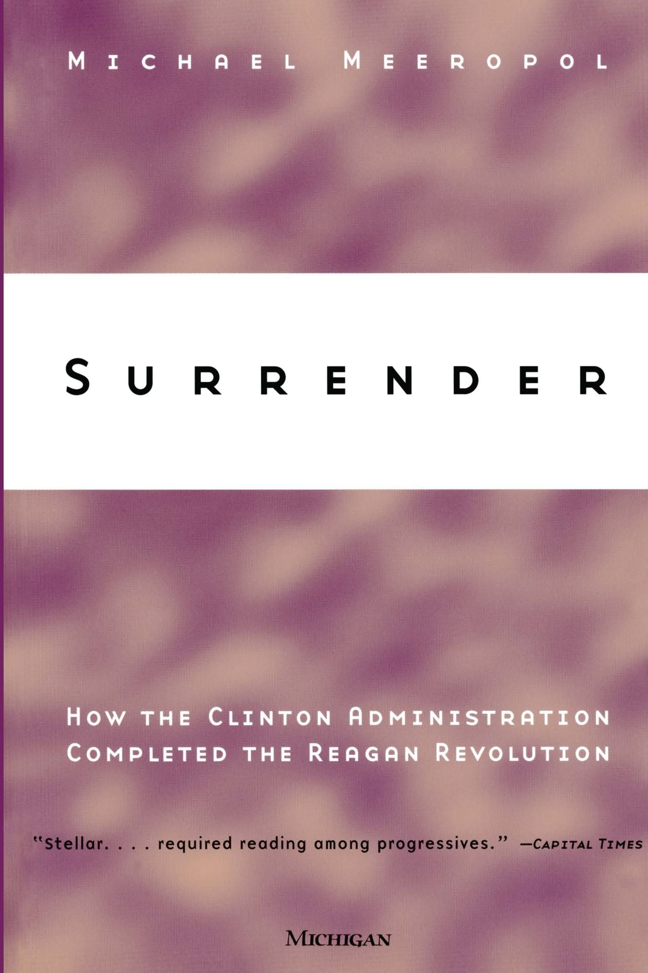 Surrender: How the Clinton Administration Completed the Reagan Revolution