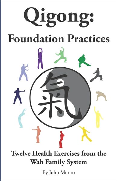 Qigong: Foundation Practices: Twelve Health Exercises from the Wah Family System