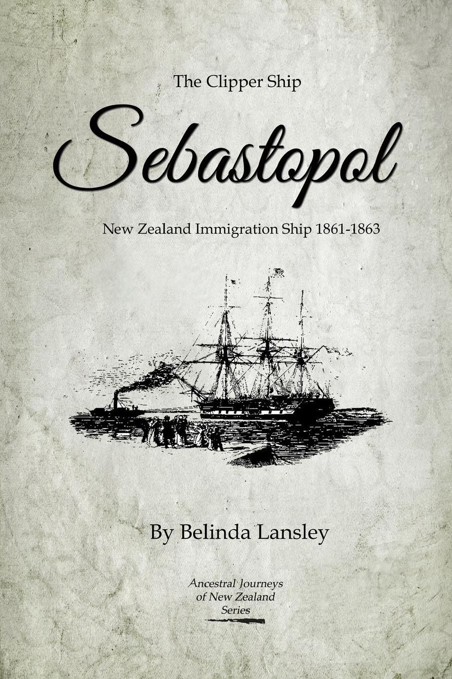 The Clipper Ship Sebastopol: New Zealand Immigration Ship 1861-1863