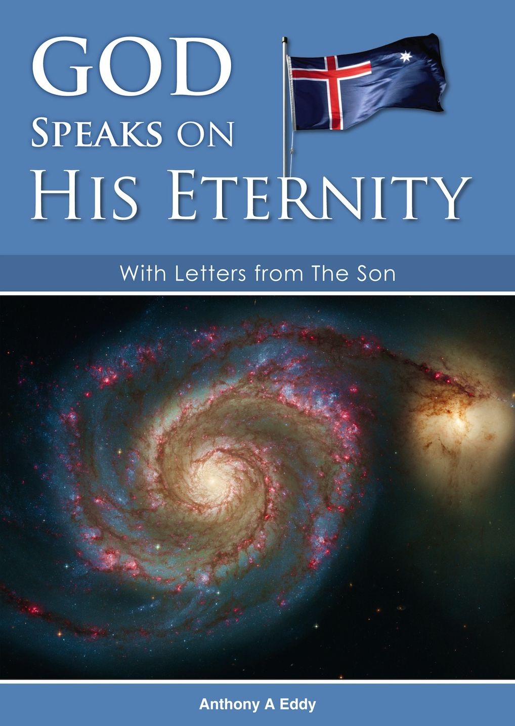 GOD Speaks on His Eternity With Letters from The Son