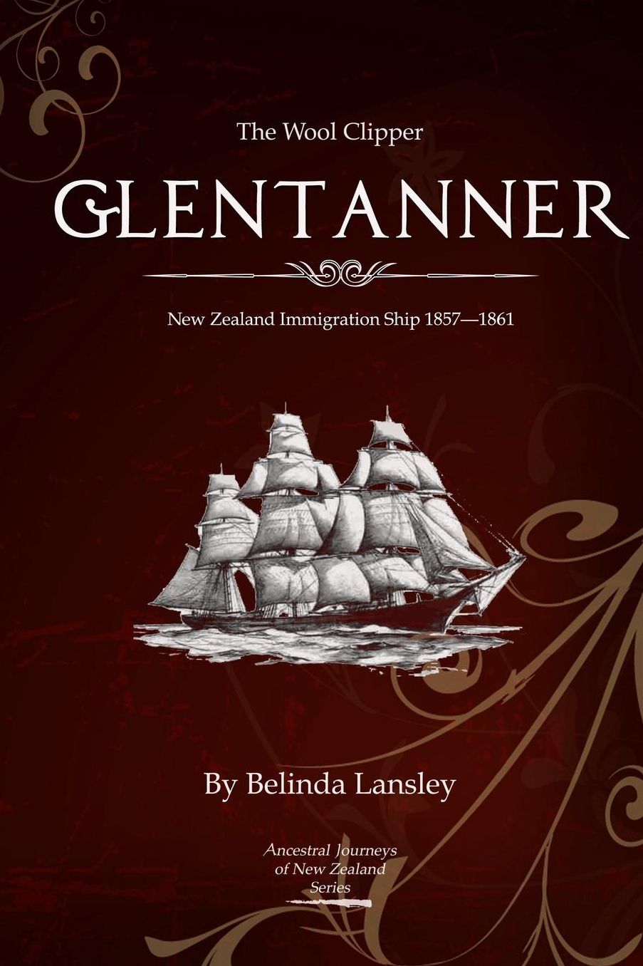 The Wool Clipper Glentanner: New Zealand Immigration Ship 1857-1861