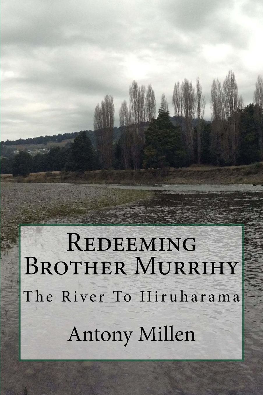 Redeeming Brother Murrihy: The River To Hiruharama